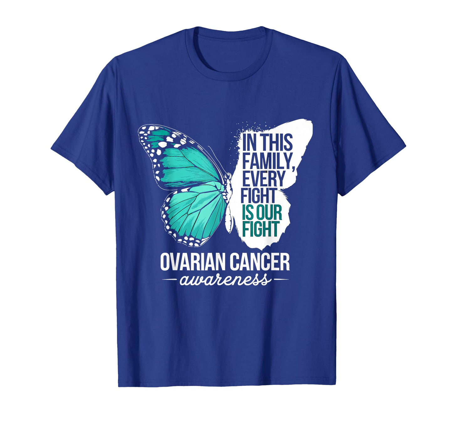 Every Fight Is Our Fight Butterfly Ovarian Cancer Awareness T-Shirt