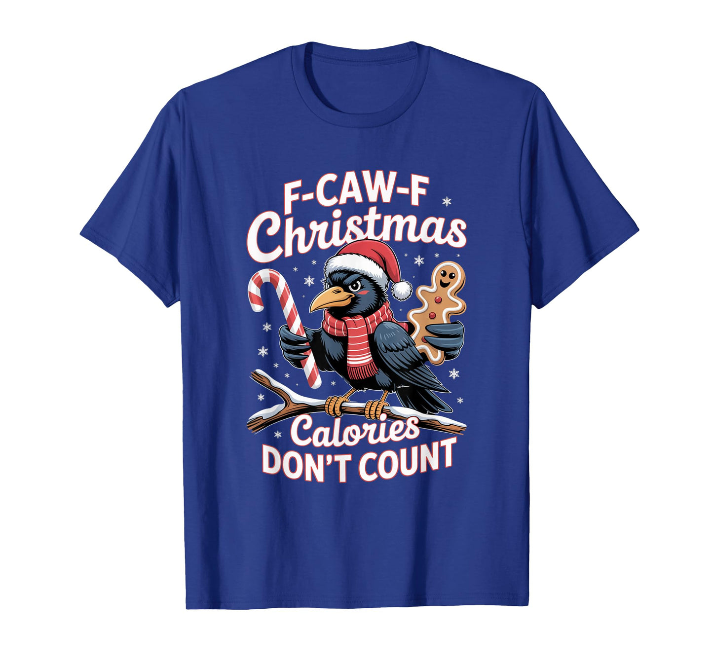 F-Caw-F Crow Christmas Calories Don't Count T-Shirt