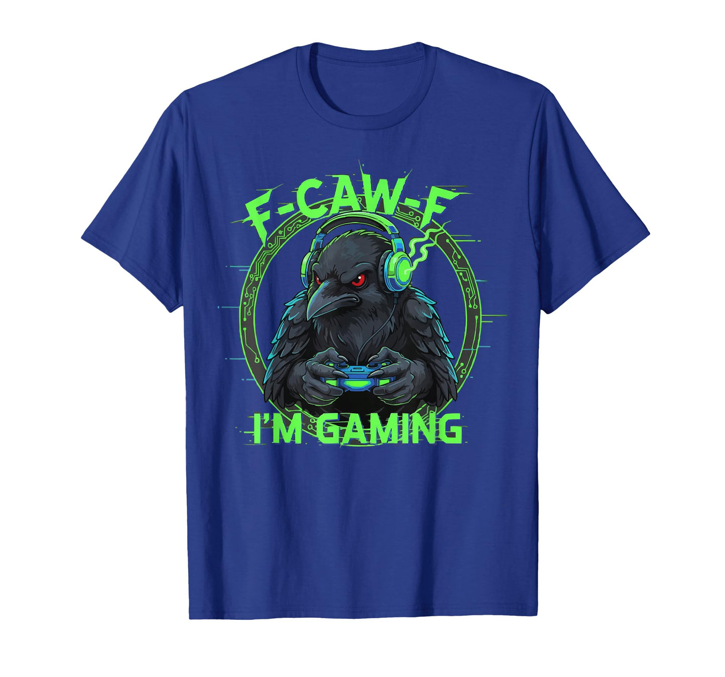 F-CAW-F I'm Gaming Raven Crow Humor Gamer Playing T-Shirt