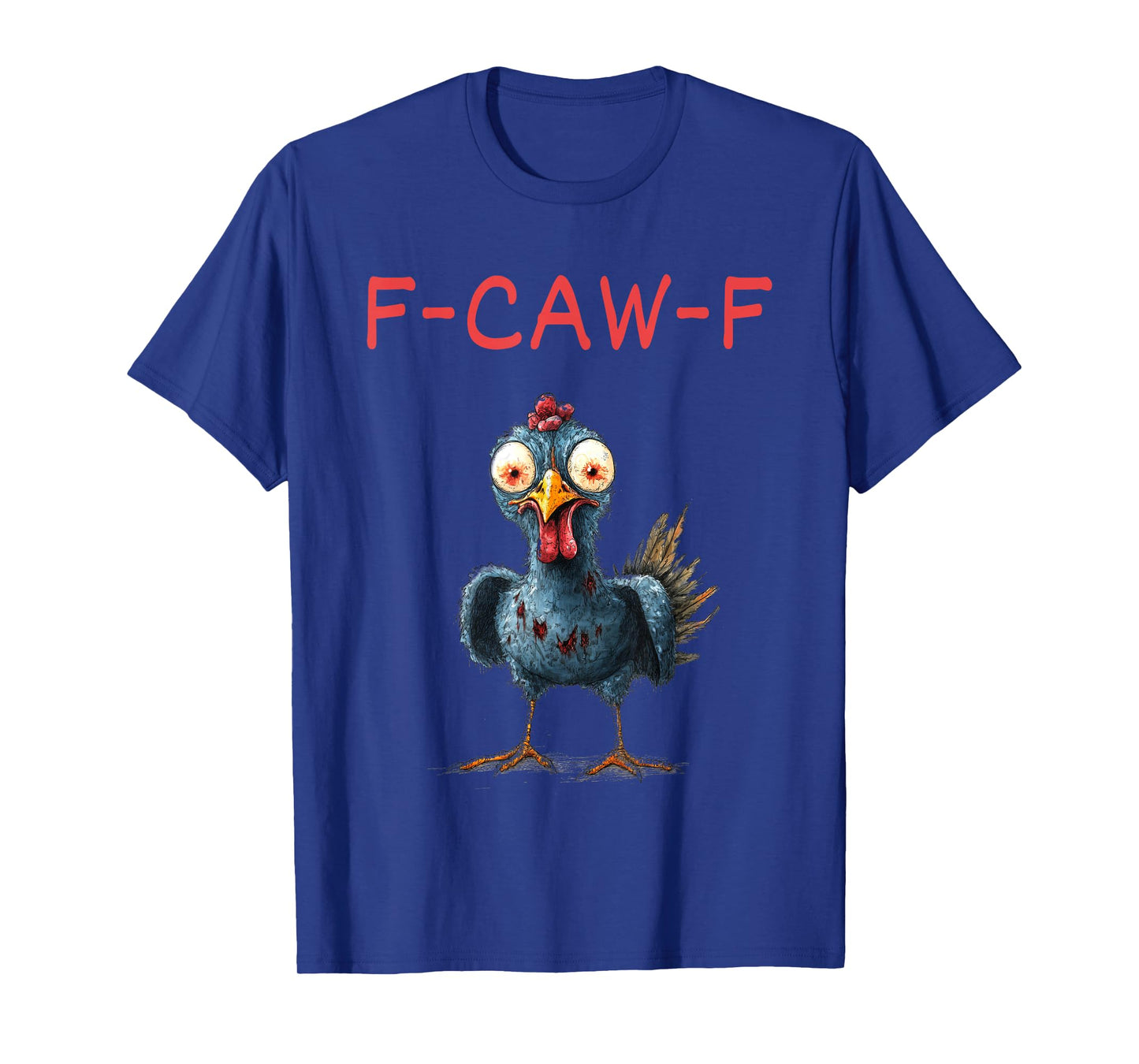F-CAW-F Funny Crazy Chicken Meme T-Shirt