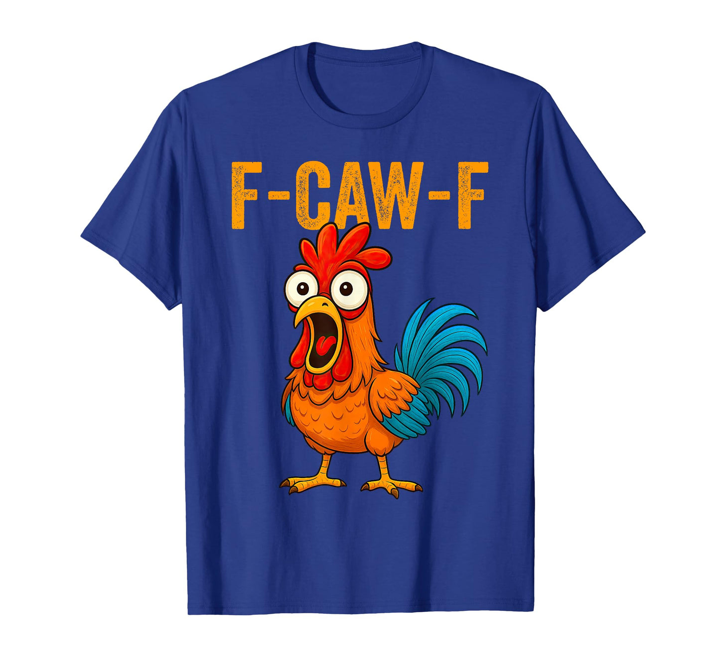 F-Caw-F Funny Chicken Humor F-Caw-F Quote Rooster Meme Men T-Shirt