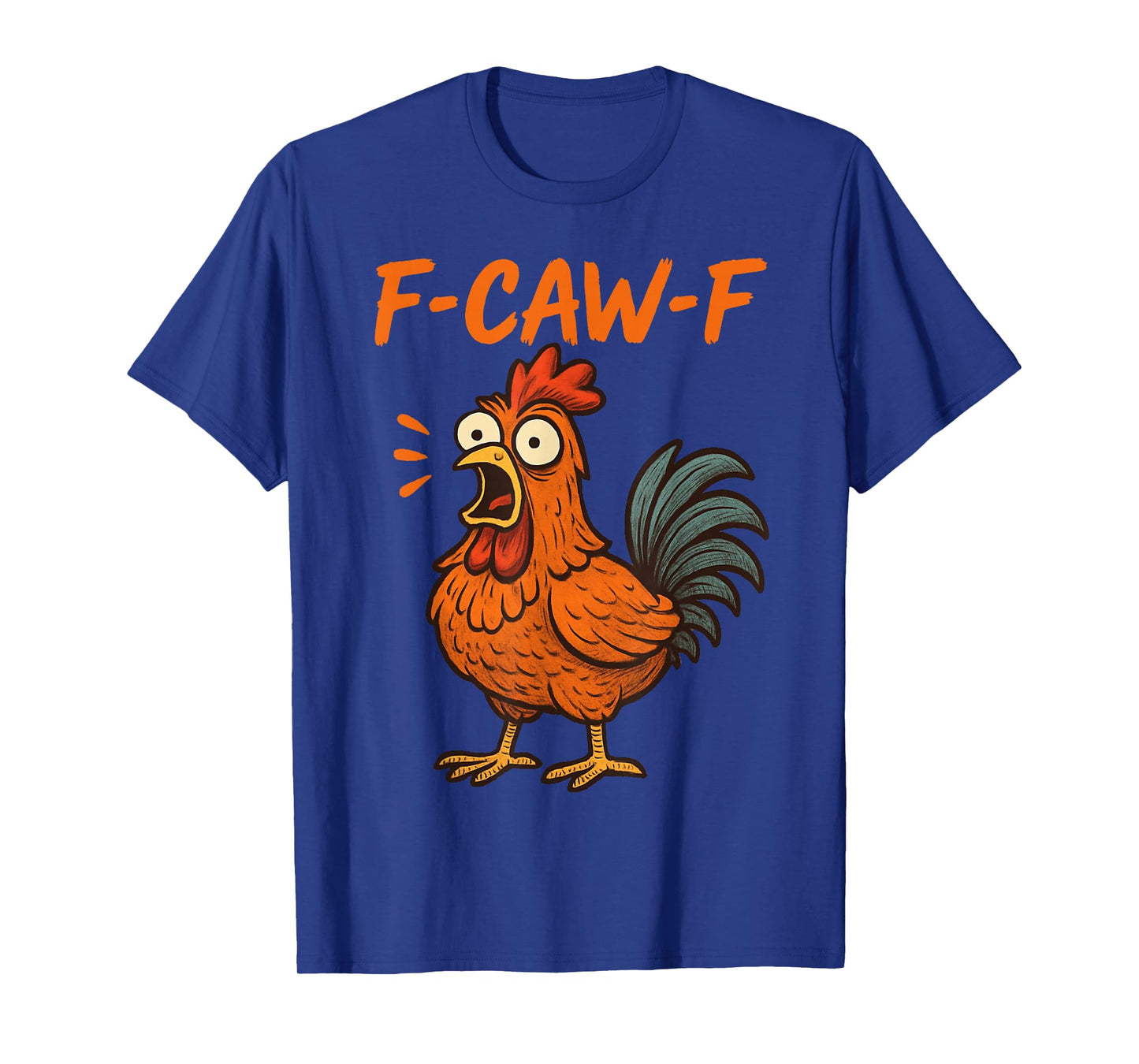 F-Caw-F Funny Chicken Humor F-Caw-F Quote Rooster Meme T-Shirt