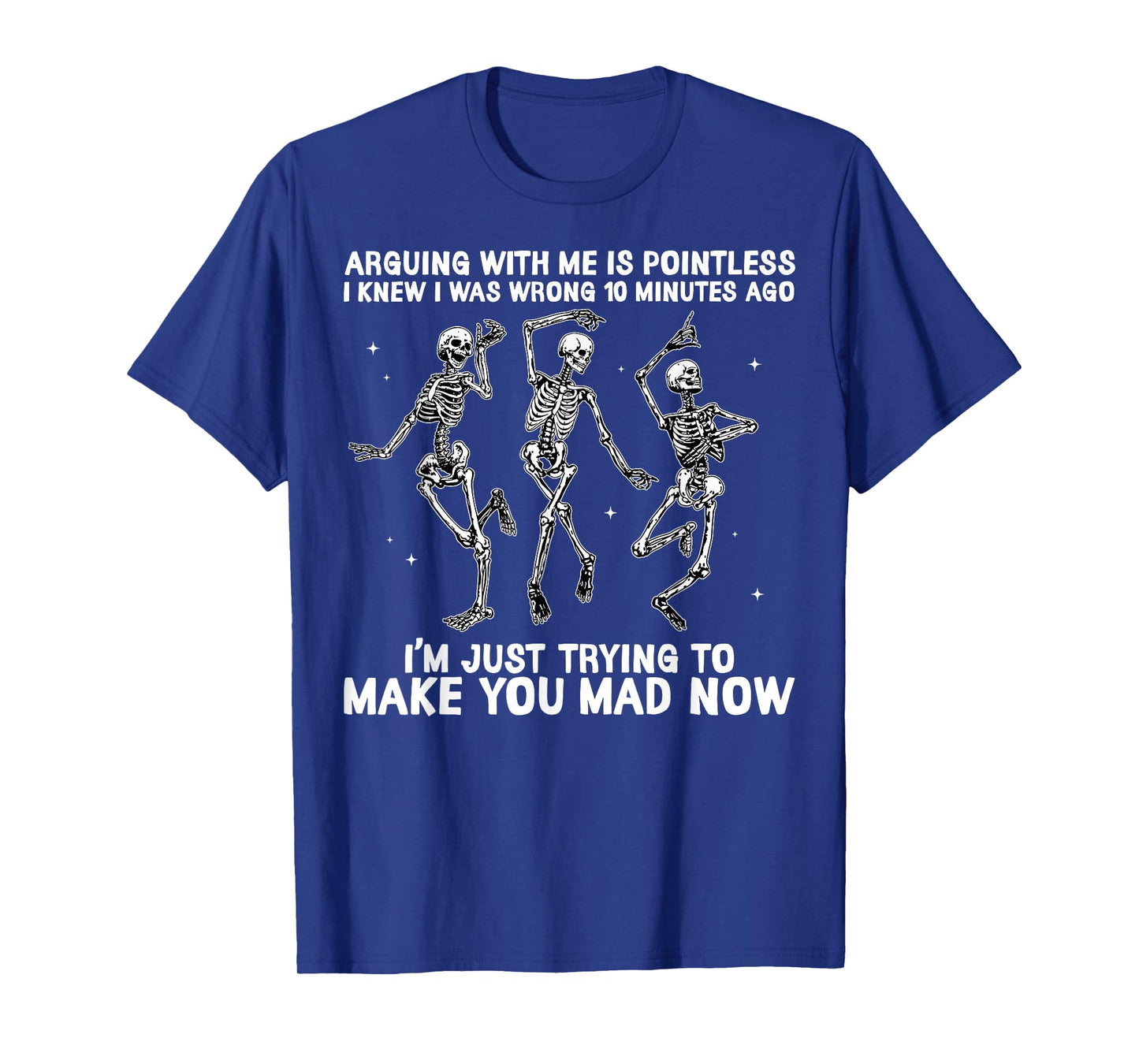 Skeleton Arguing with Me is Pointless Funny Saying Sarcastic T-Shirt