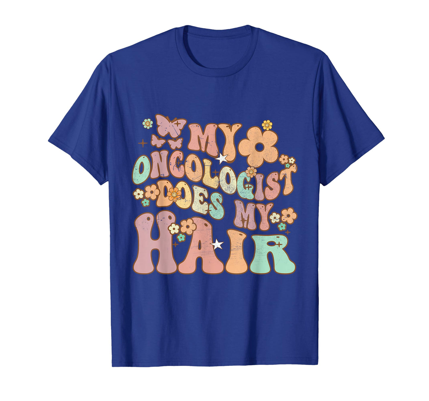 Groovy Breast Cancer Awareness My Oncologist Does My Hair T-Shirt