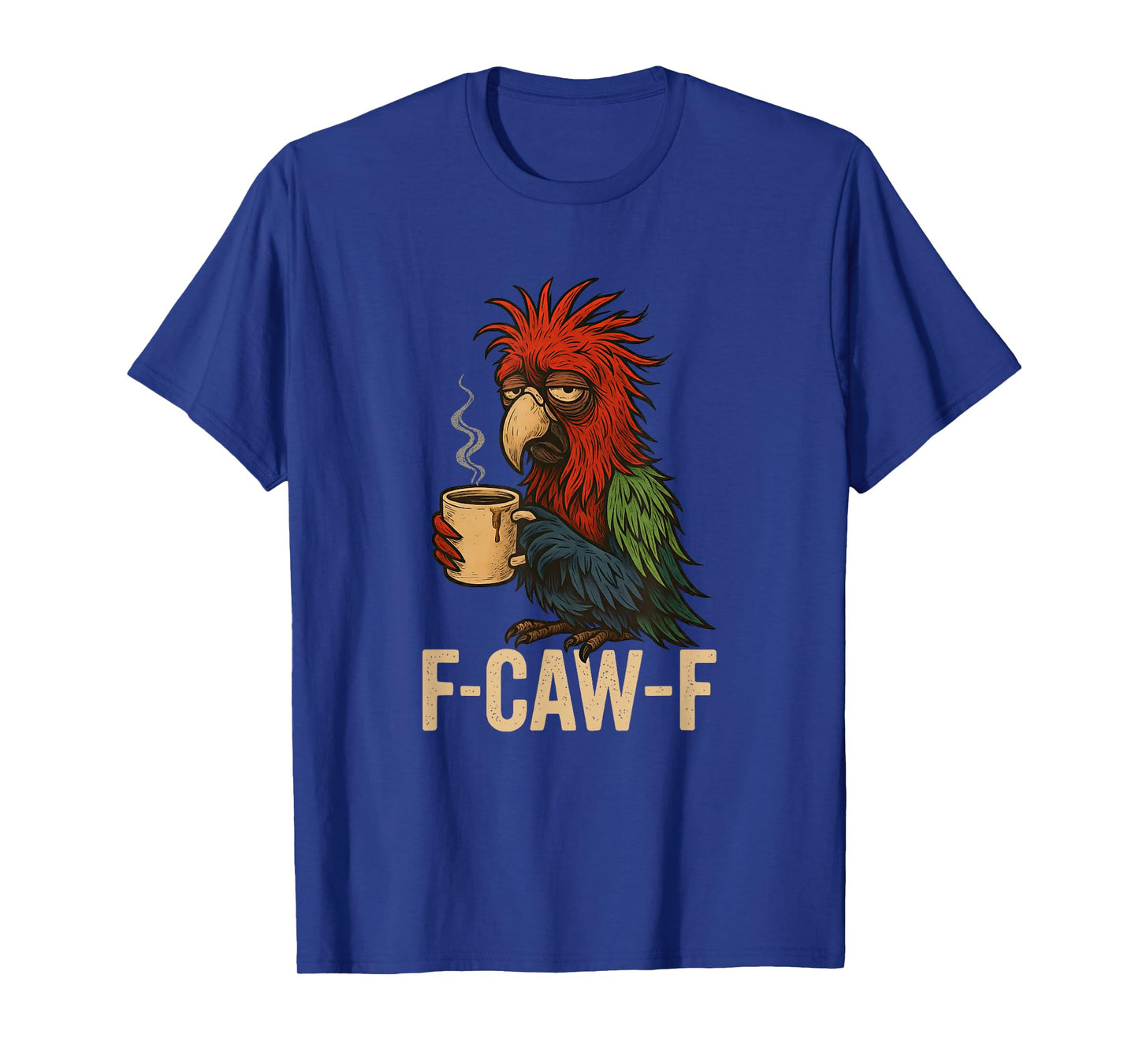 FCawF Macaw Parrot - Funny Tired Bird Drinking Coffee Meme T-Shirt