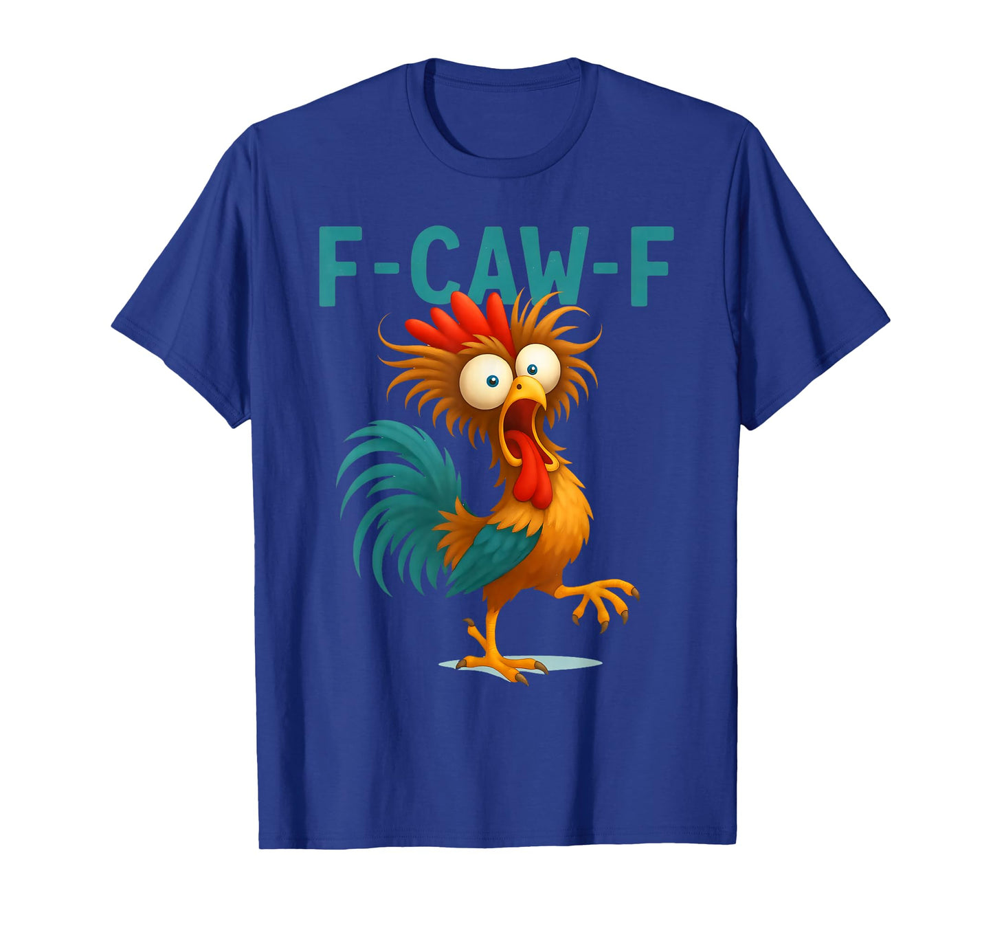 F-Caw-F Eagerlys Colorful Funny Rooster Meme Quote Chicken T-Shirt