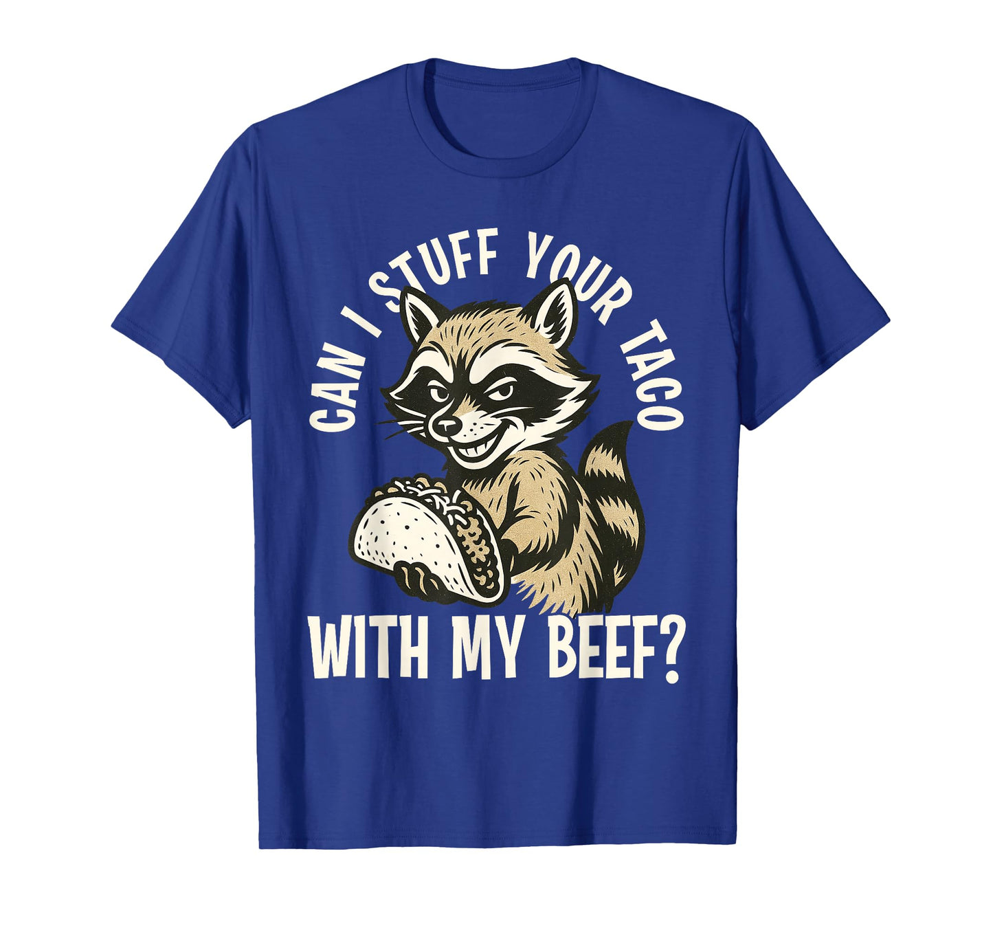 Can I Stuff Your Taco with My Beef Funny Adult Humor T-Shirt