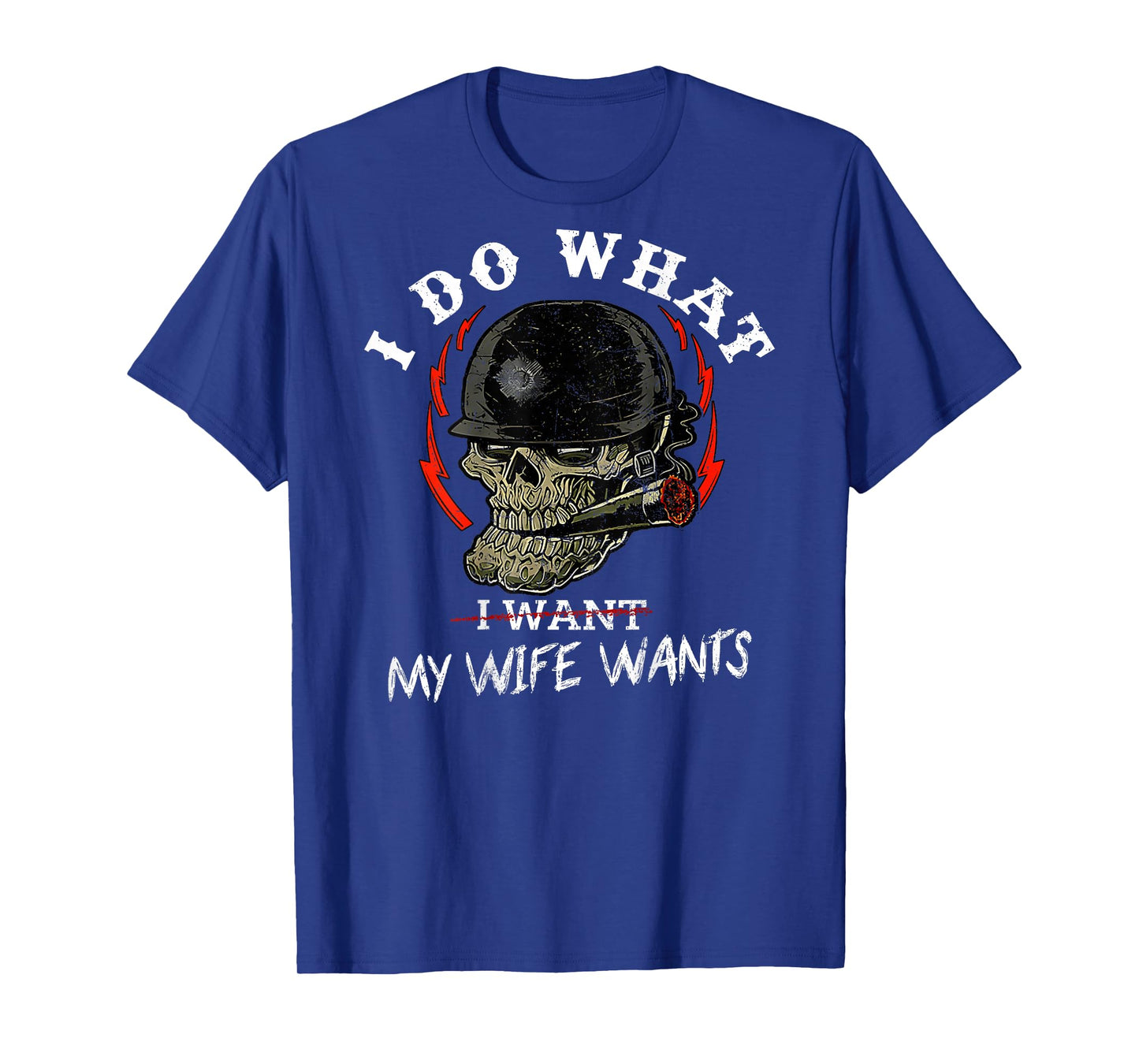 I Do What My Wife's Want Skull Husband Military (ON Back) T-Shirt