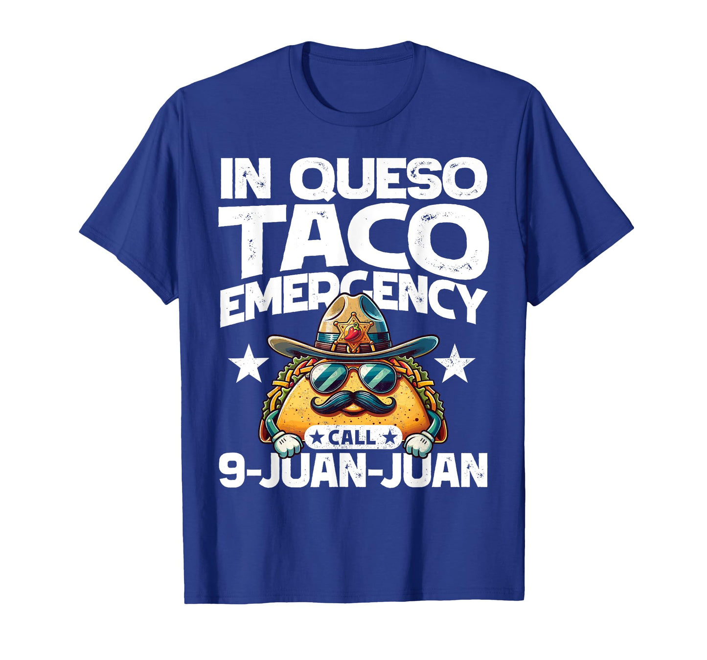 In Queso Taco Emergency Call 9 Juan Juan! Fun Cinco de Mayo T-Shirt