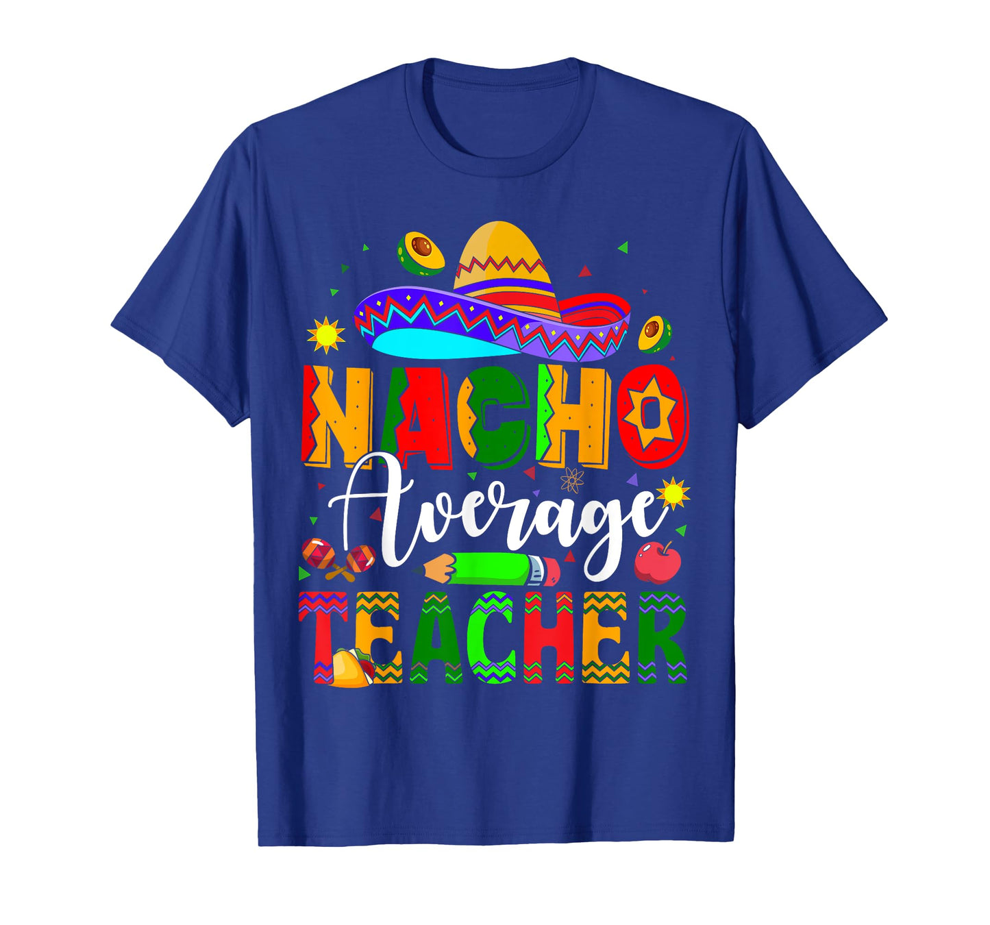 Nacho Average Teacher Mexican Teacher Cinco de Mayo Fiesta Men Women Girls Kids T-Shirt