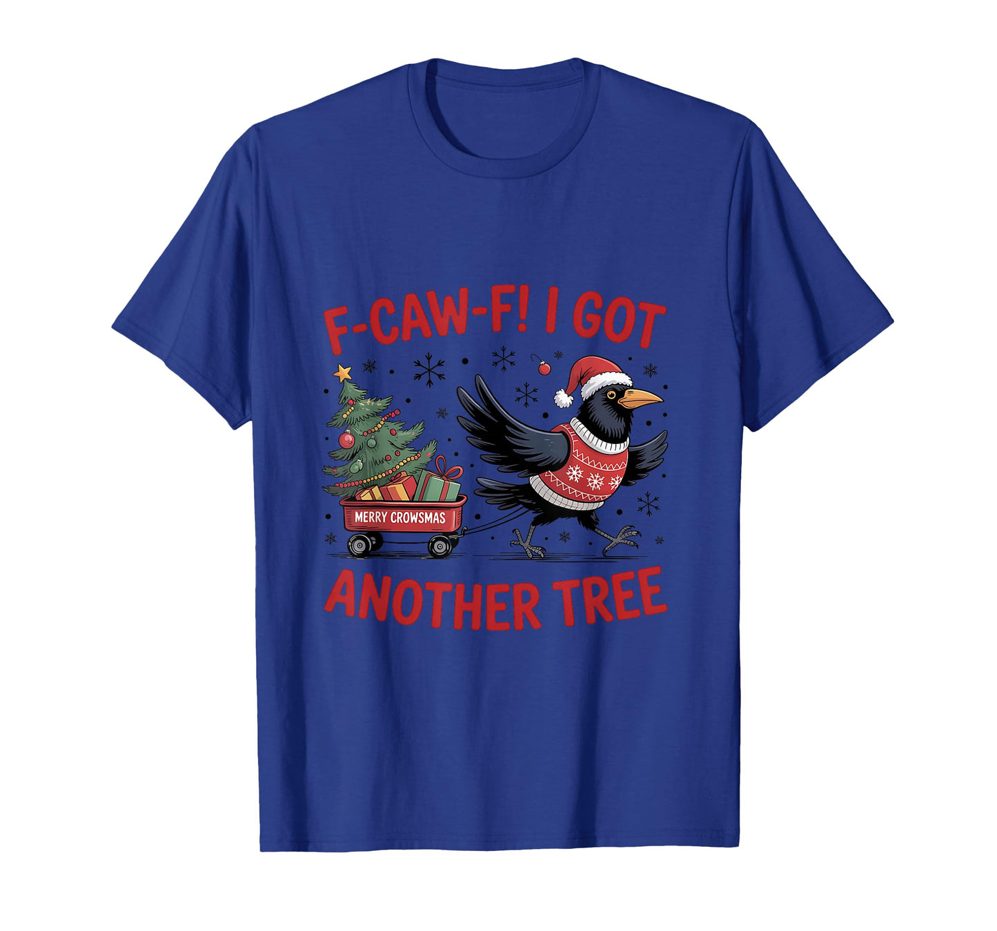 Quote Rooster F-Caw-F I got Another Tree Chicken Christmas T-Shirt