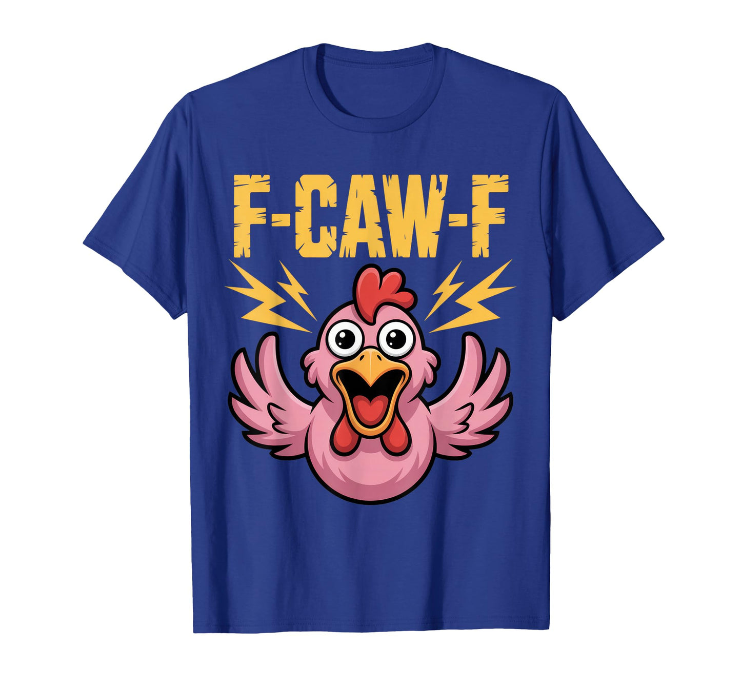 F-CAW-F Funny Sarcastic Quote for Chicken Lovers T-Shirt