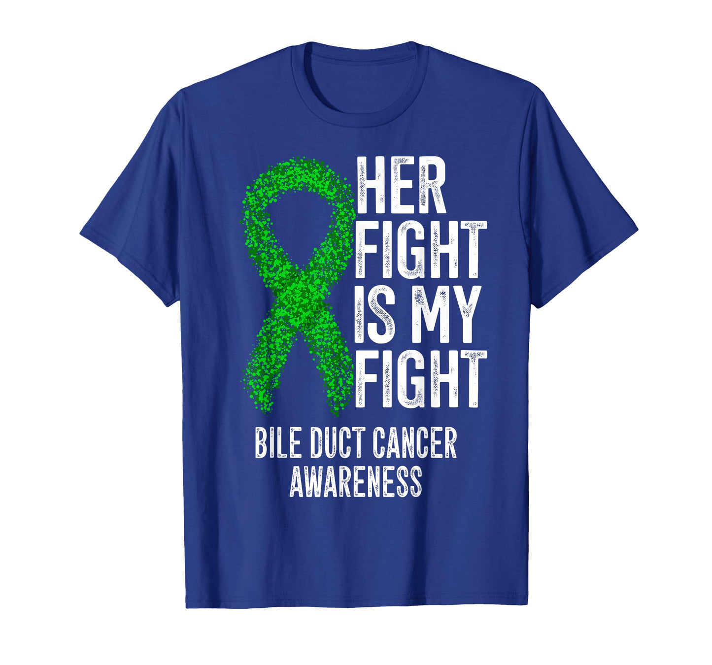 Cholangiocarcinoma Her Fight Is My Fight Bile Duct Cancer T-Shirt