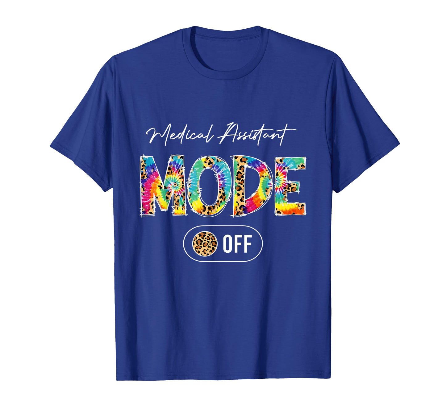 Tie Dye Leopard Medical Assistant Mode Off Summer Vibes T-Shirt