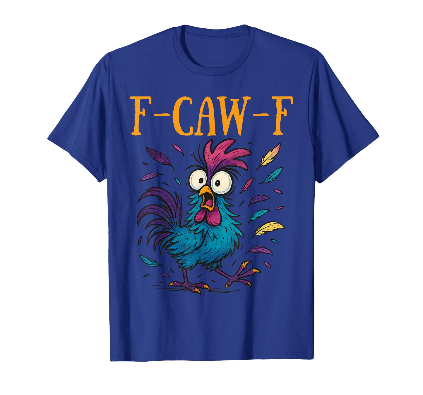 F-CAW-F Funny Rooster Chicken Farm Animal Humor Bird Lovers T-Shirt