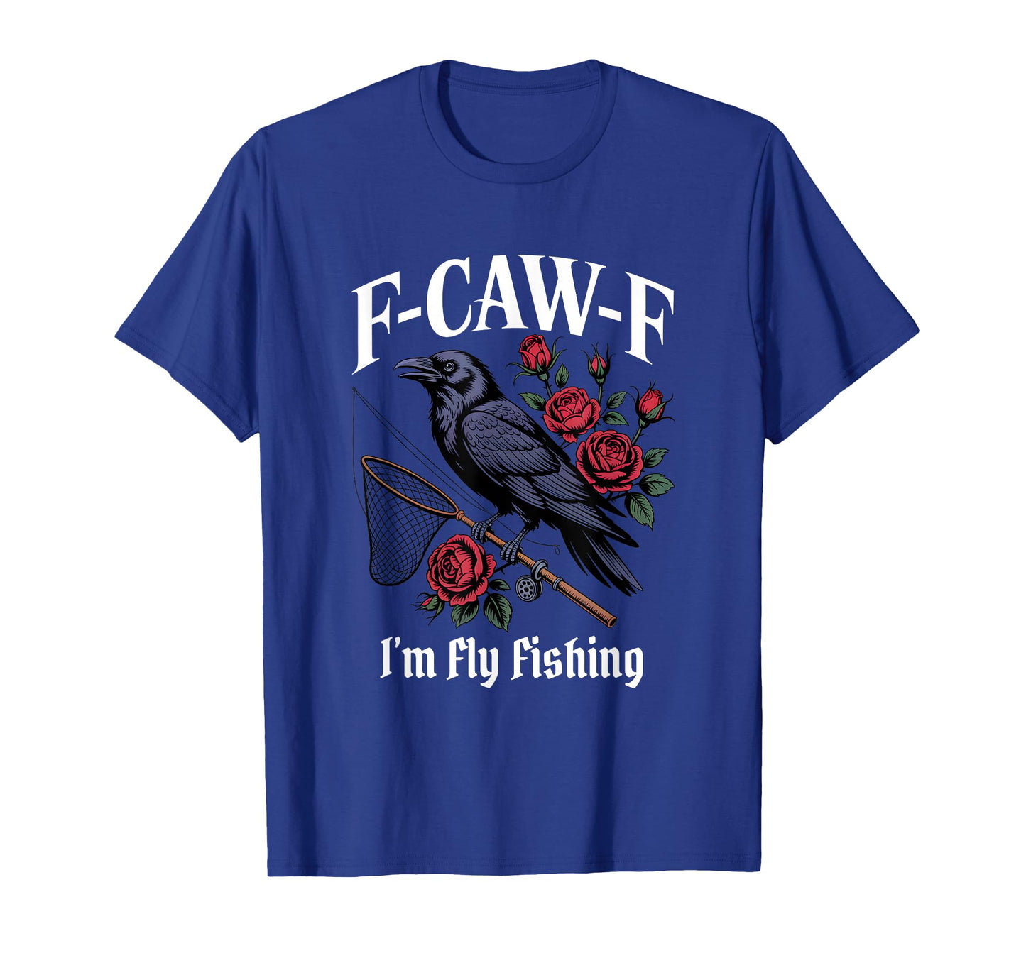 Funny F-Caw-F Fly Fishing Gothic T-Shirt