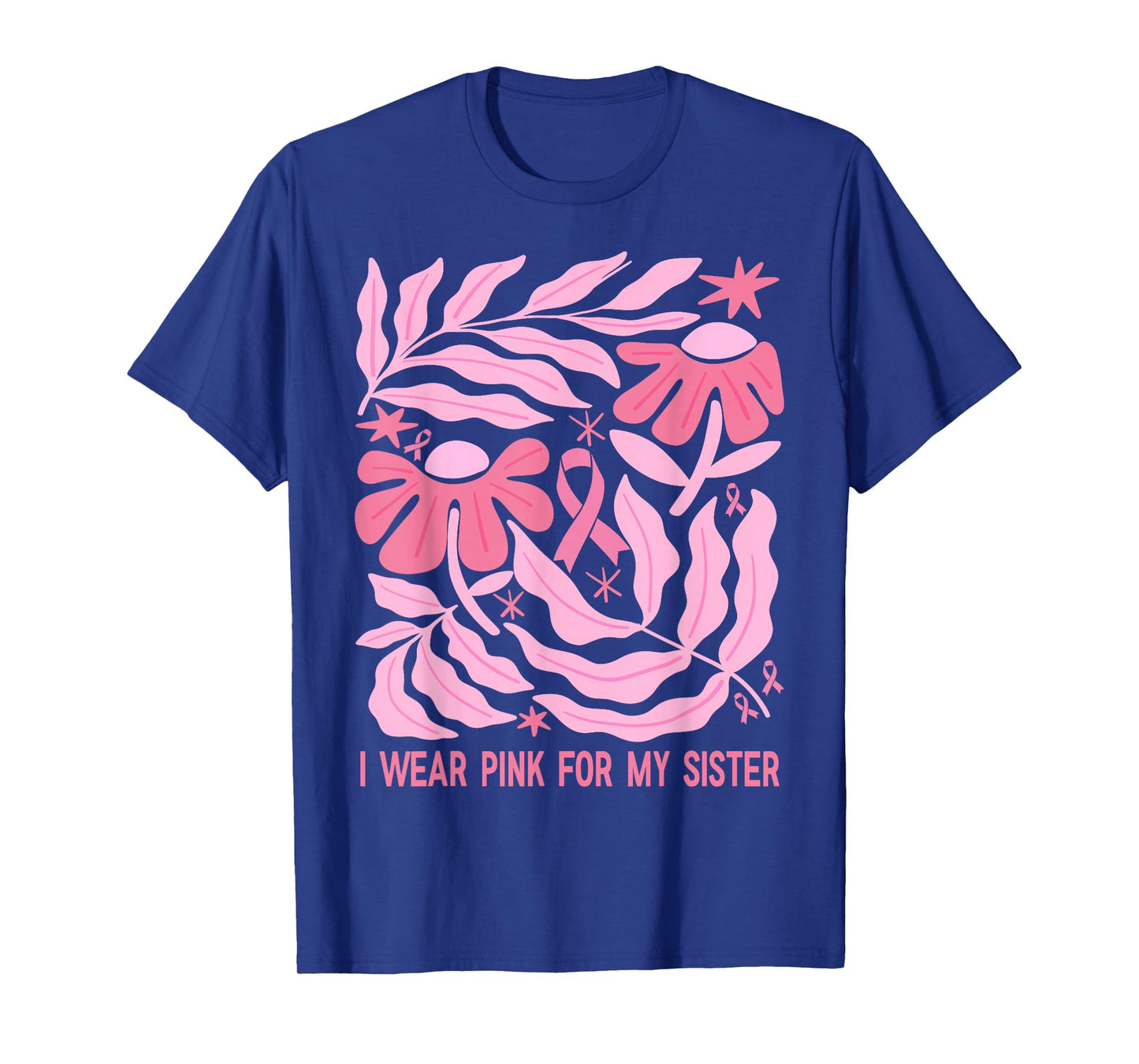 I wear pink for My Sister Breast Cancer awareness Floral Tee T-Shirt