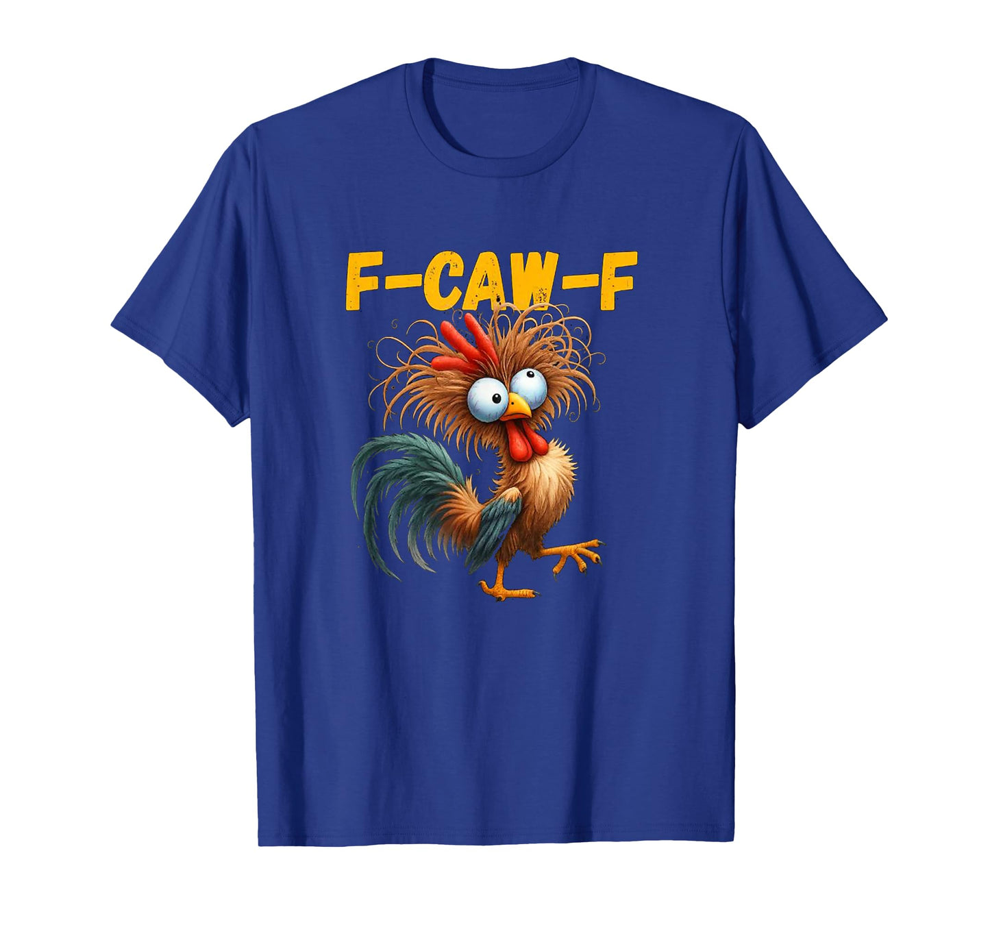 F-Caw-F Funny Chicken Humor F-Caw-F Quote Rooster Meme T-Shirt