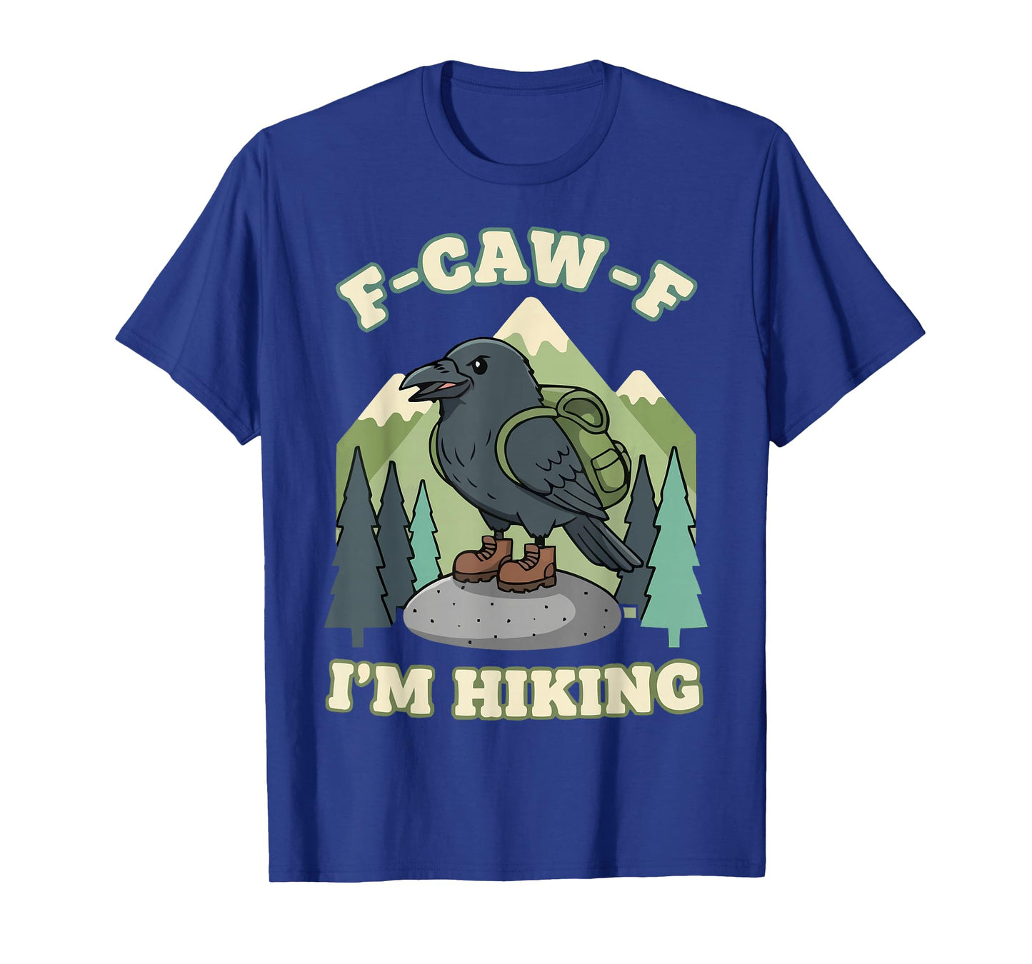 F-CAW-F I'm Hiking Trails Hike Backpacking Trekking Crow T-Shirt