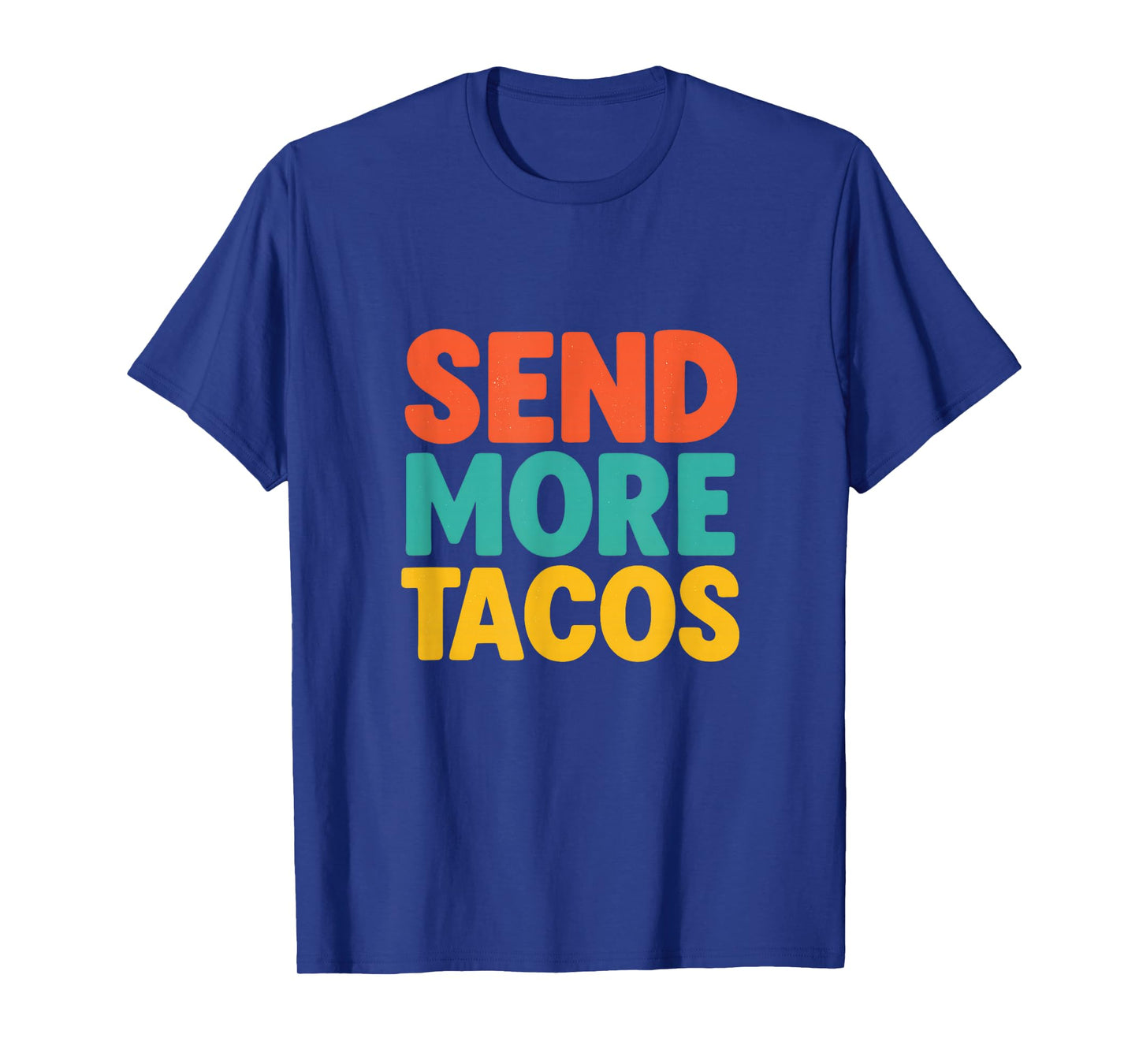 Send More Tacos T-Shirt