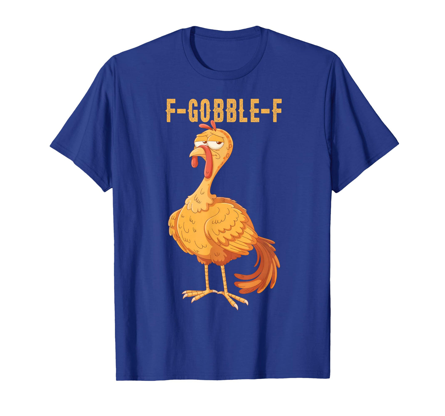 Funny F Gobble F Turkey Chicken Funny Turkey Thanksgiving T-Shirt