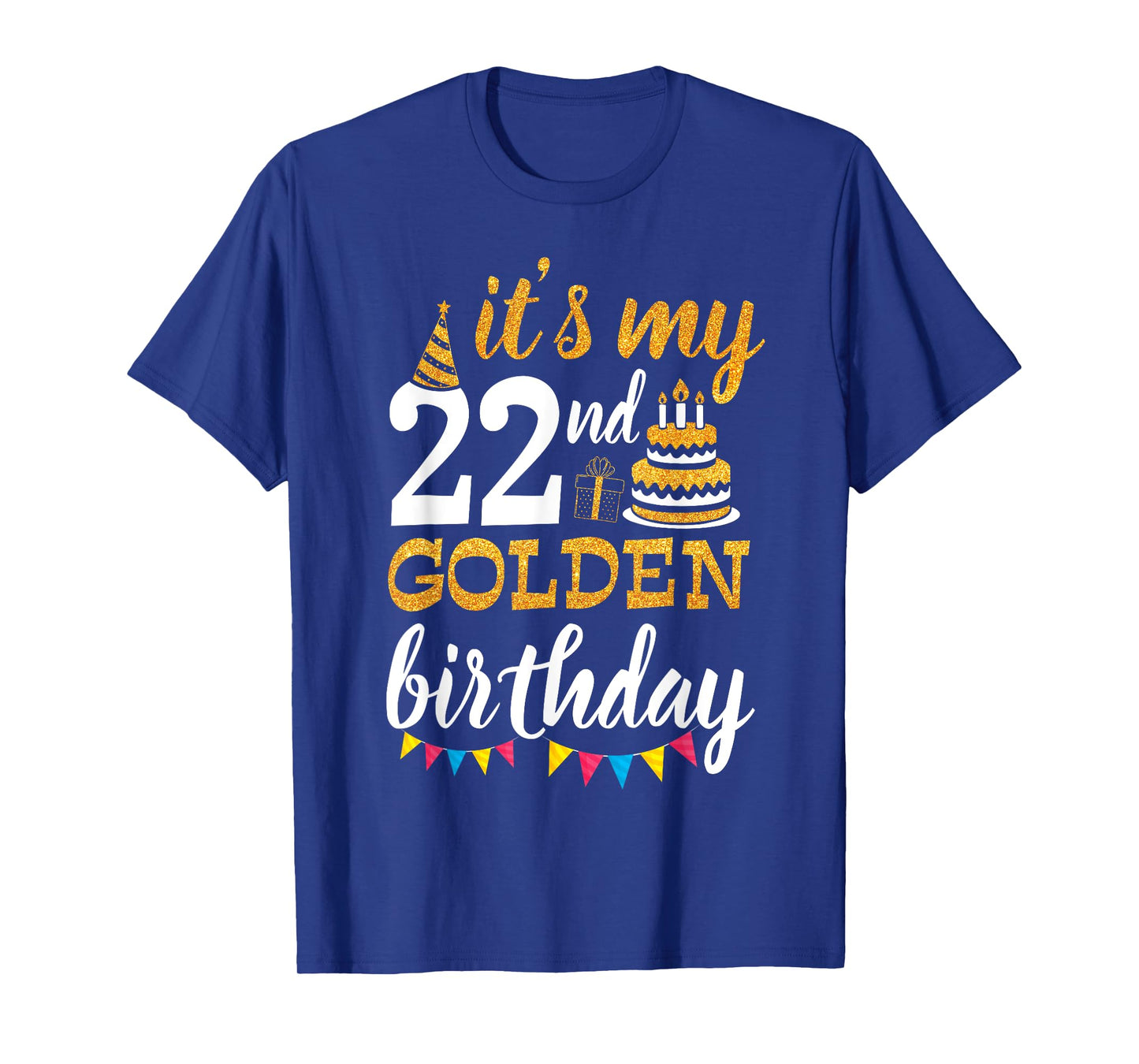 It's My 22nd Golden Birthday Happy Day 22 Years Old To Me T-Shirt