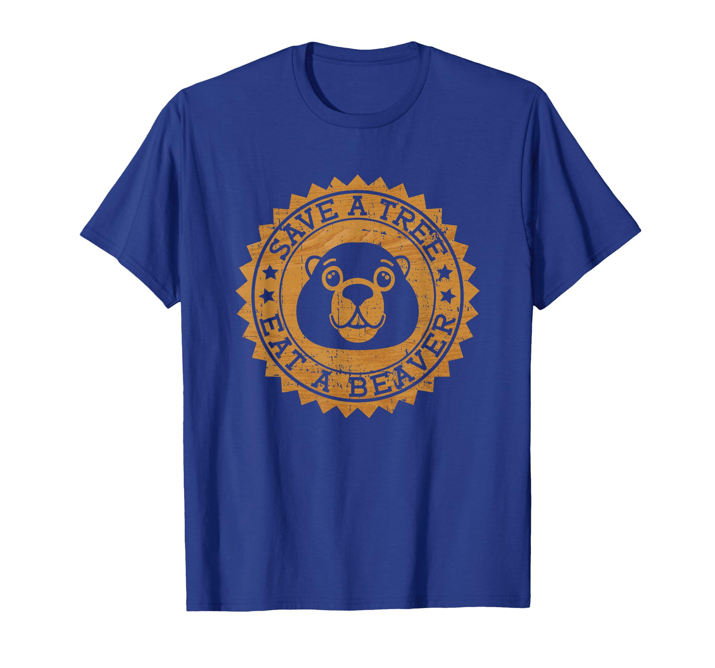 Save A Tree Eat A Beaver - Funny Beaver T-Shirt