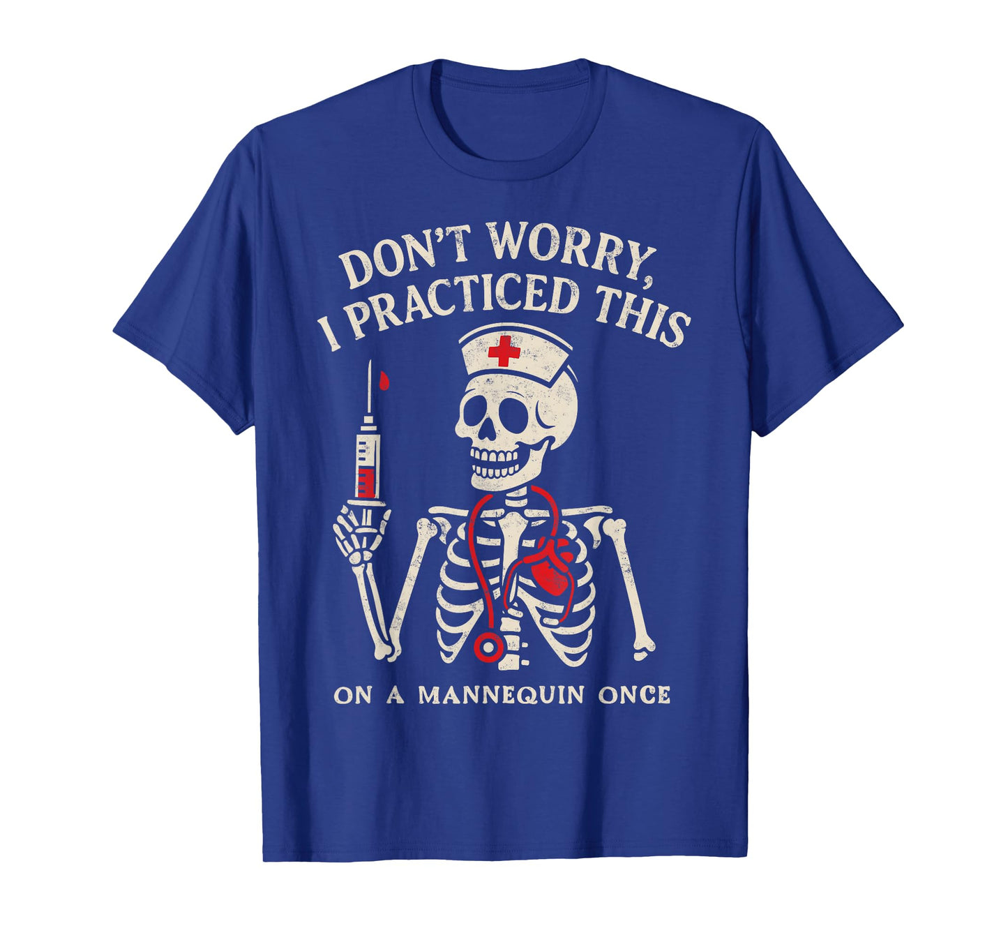 Funny Skeleton Nurse I Practiced This On A Mannequin Once T-Shirt
