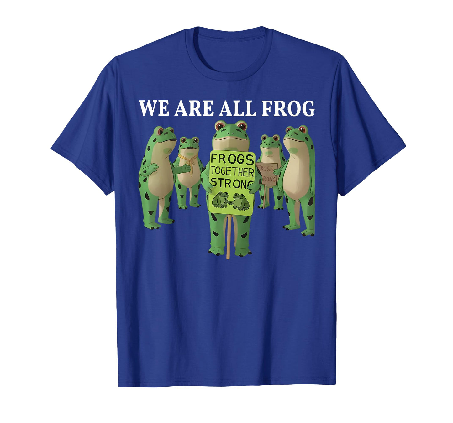 We are All Frog Shirt Funny Frog Men Women T-Shirt
