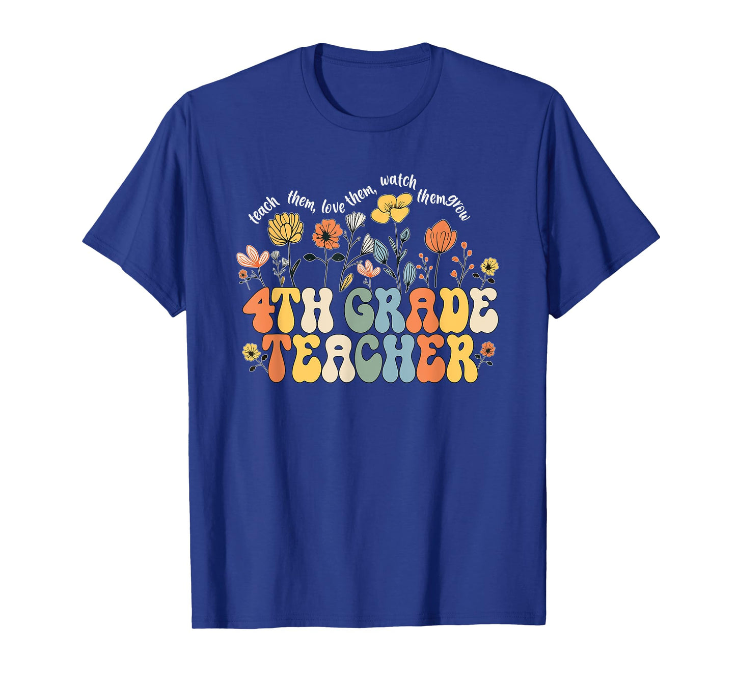 4th Fourth Grade Teacher Appreciation Teaching Wildflowers T-Shirt