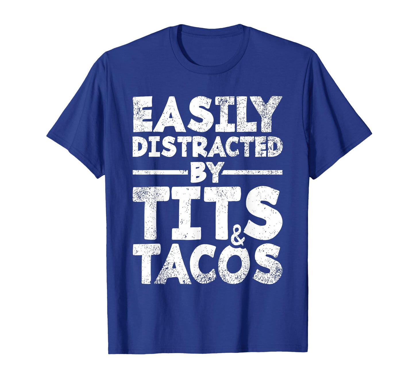 Easily Distracted By Tits and Tacos | Adult Humor Men's Gift T-Shirt