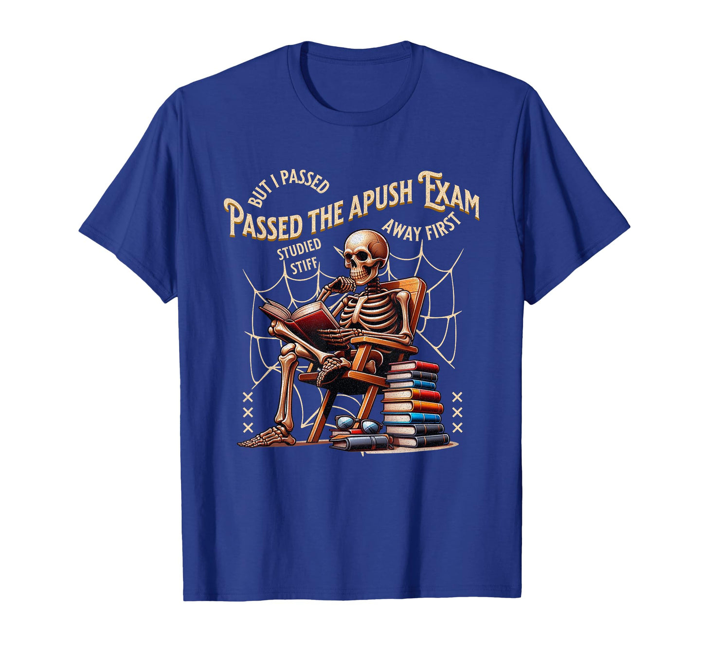 I Passed The Apush Exam Skeleton Funny History Student T-Shirt