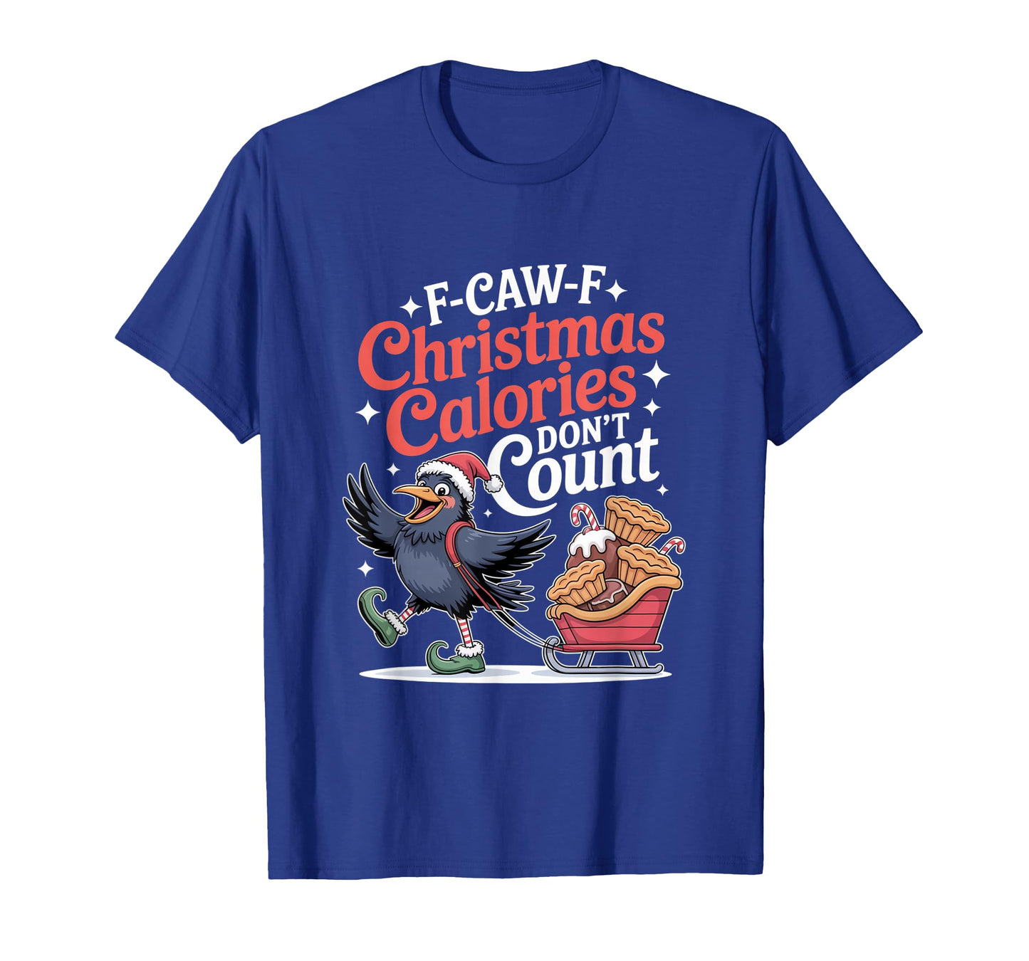 F-Caw-F Crow Christmas Calories Don't Count T-Shirt