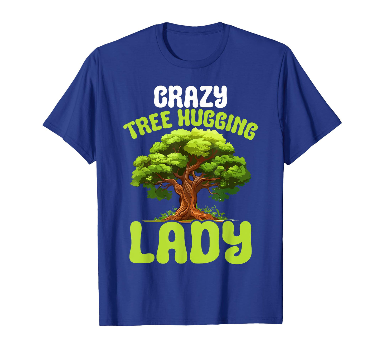 Crazy Tree Hugging Lady Female Tree Hugger Environmentalist T-Shirt