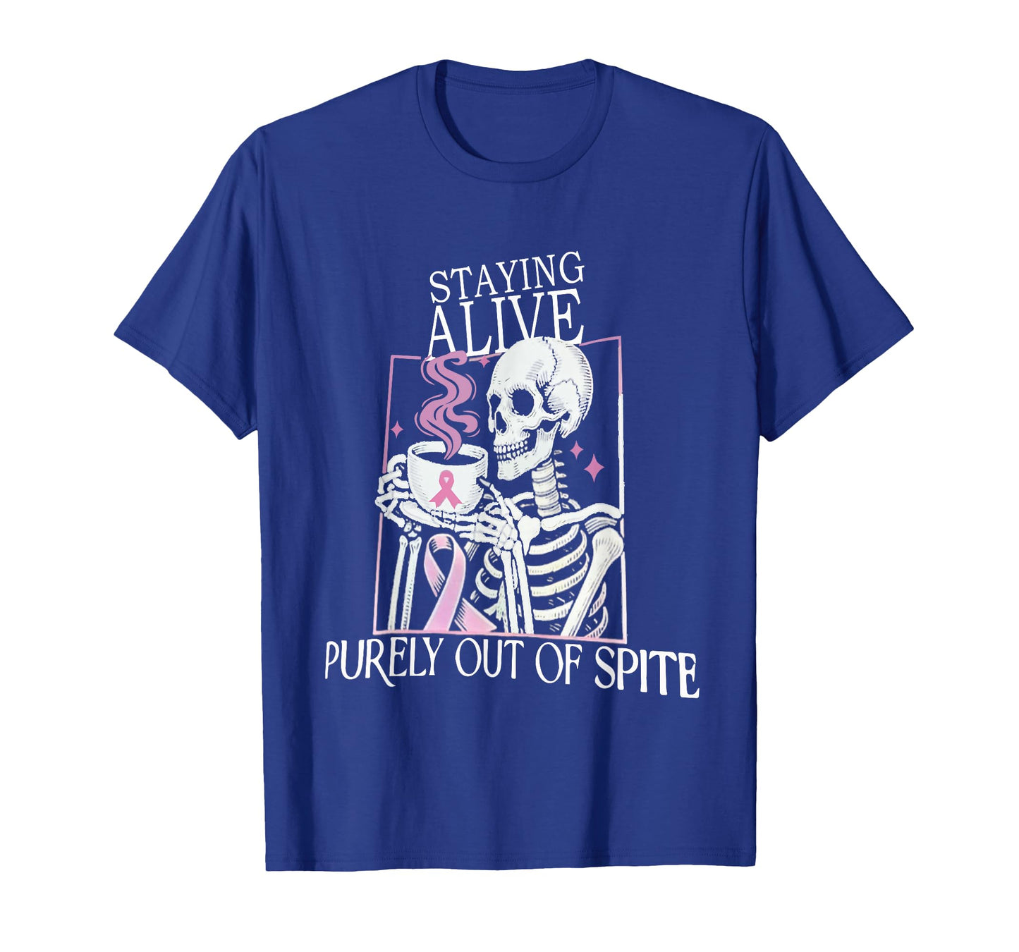 Staying Alive Purely Out of Spite,Funny Skeleton Gothic Dark T-Shirt