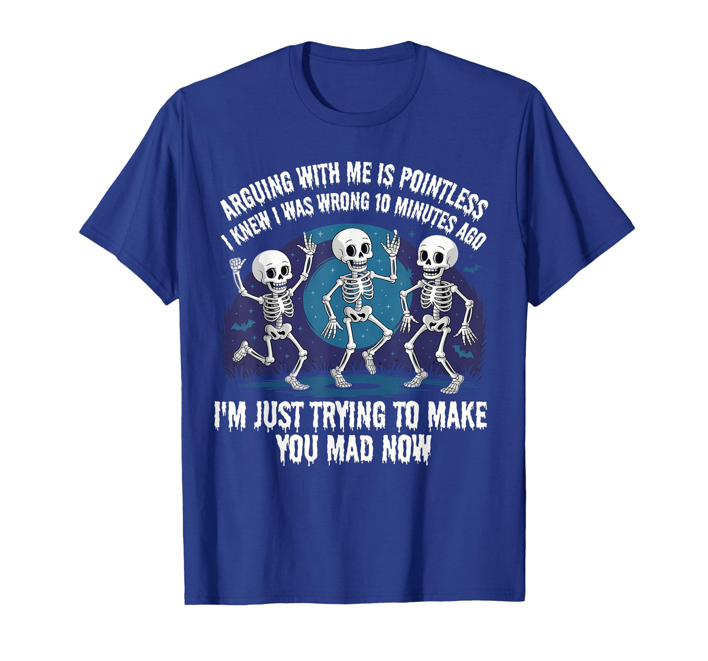 Arguing with Me is Pointless Funny Skeleton Humor T-Shirt