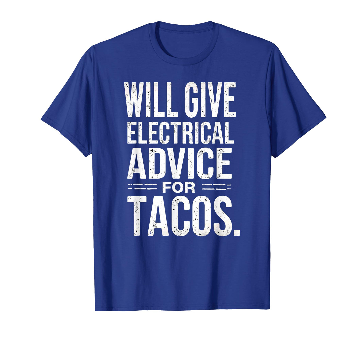 Electrician Lineman Will Give Electrical Advice for Tacos T-Shirt