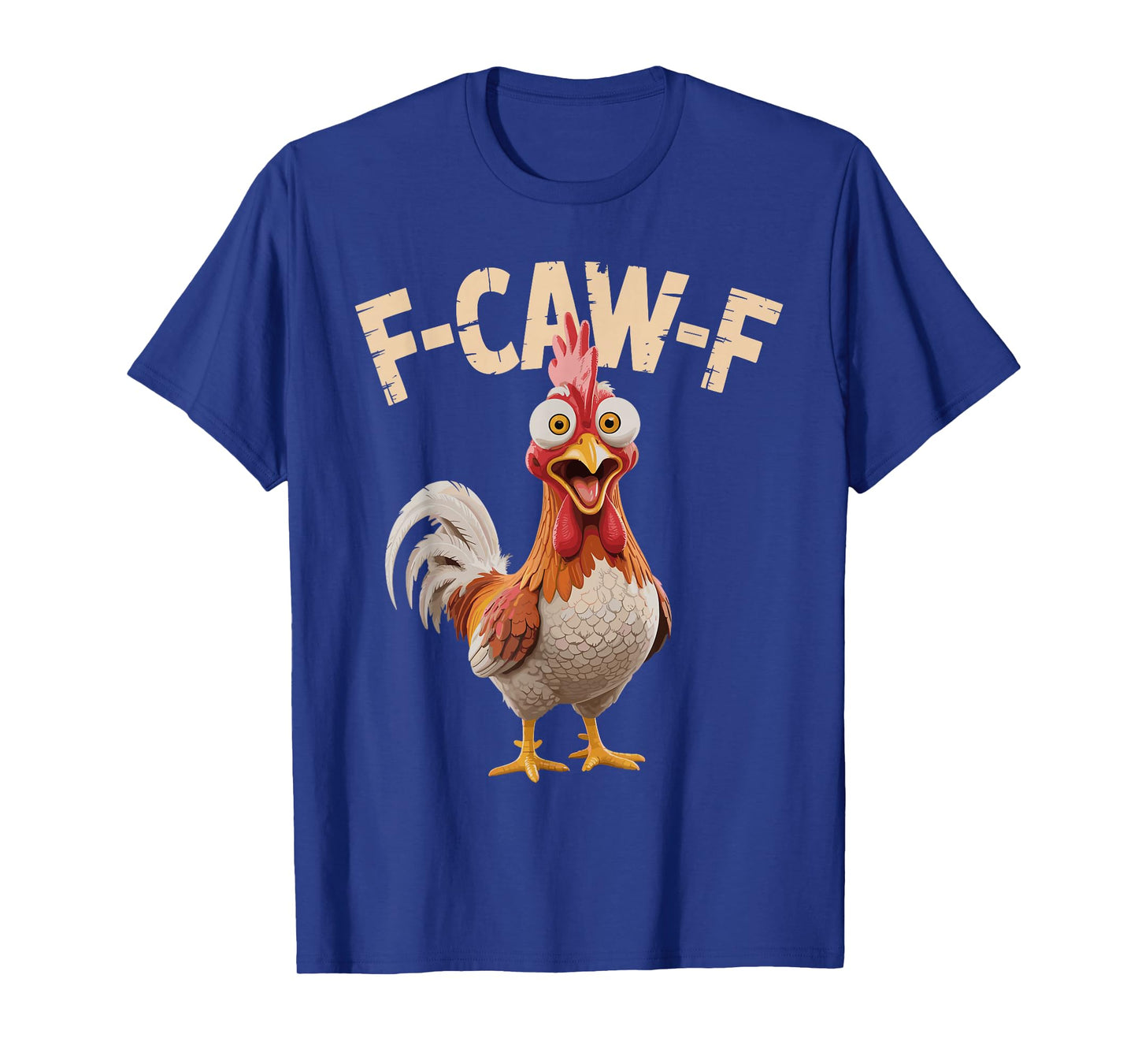 F Caw F Funny Chicken Sarcasm Quote Rooster Meme T-Shirt
