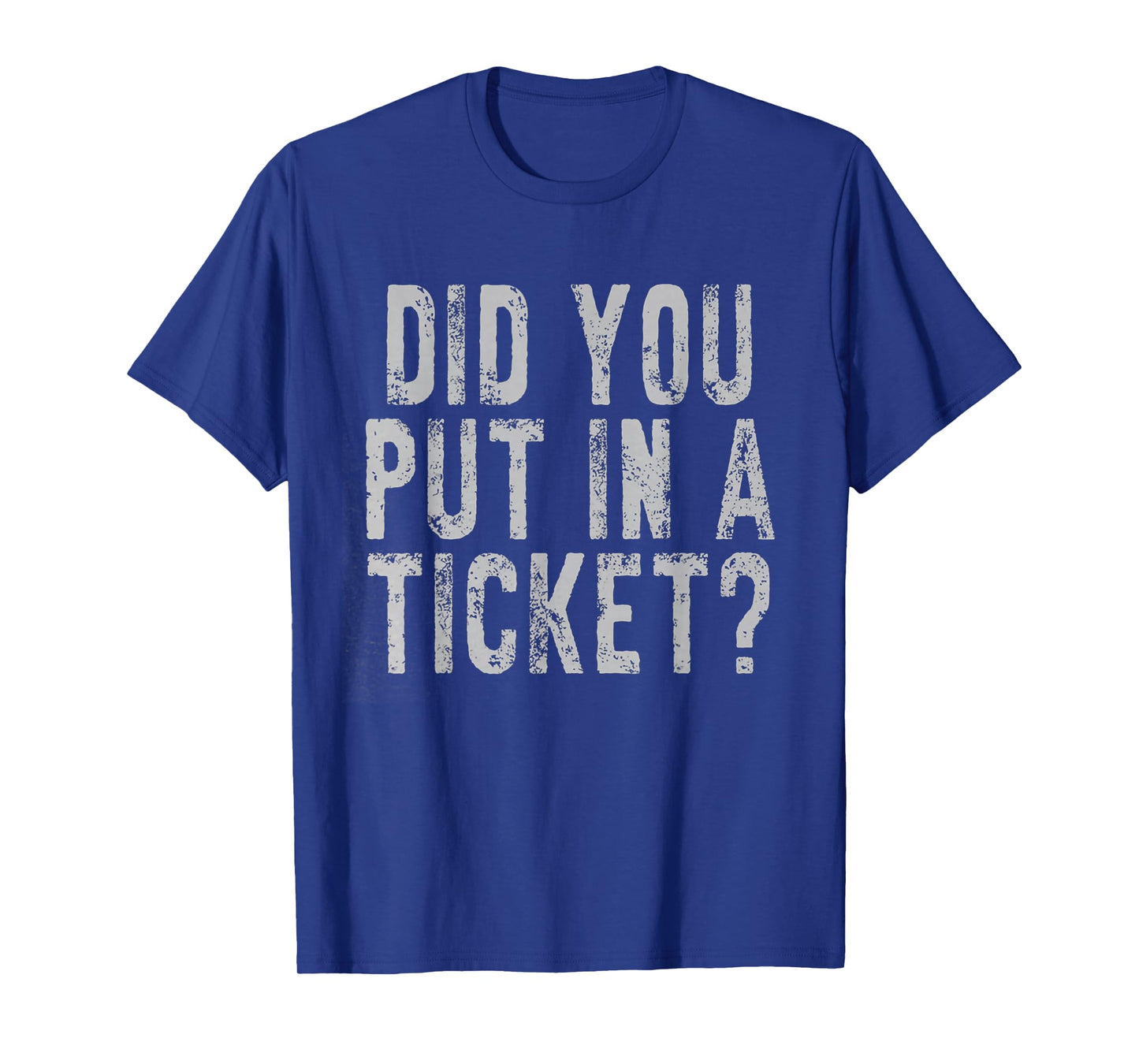 Did You Put In A Ticket IT Network Administrator Help Desk T-Shirt