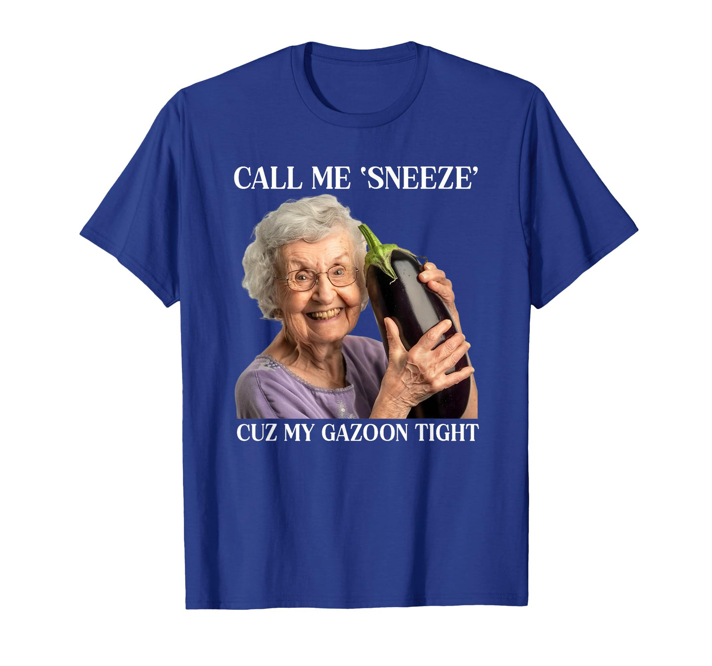 Call Me Sneeze Cuz My Gazoon Tight Funny Embarrassing T-Shirt