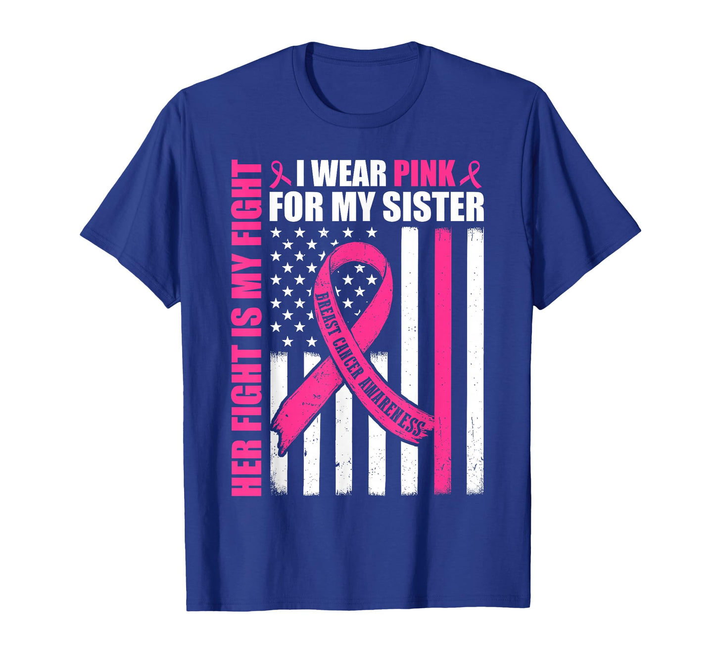 I Wear Pink Sister Breast Cancer Her Fight is My Fight Flag T-Shirt