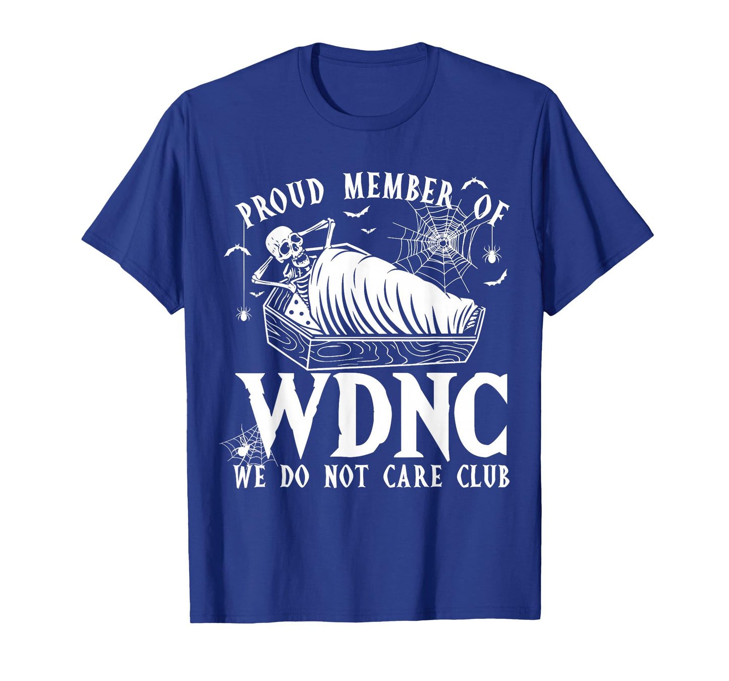 Proud Member of WDNC We Do Not Care Club Skeleton Halloween T-Shirt