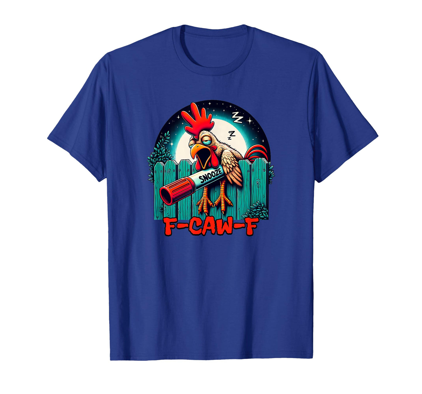 F-CAW-F Funny Rooster Lazy Morning Snooze Chicken T-Shirt
