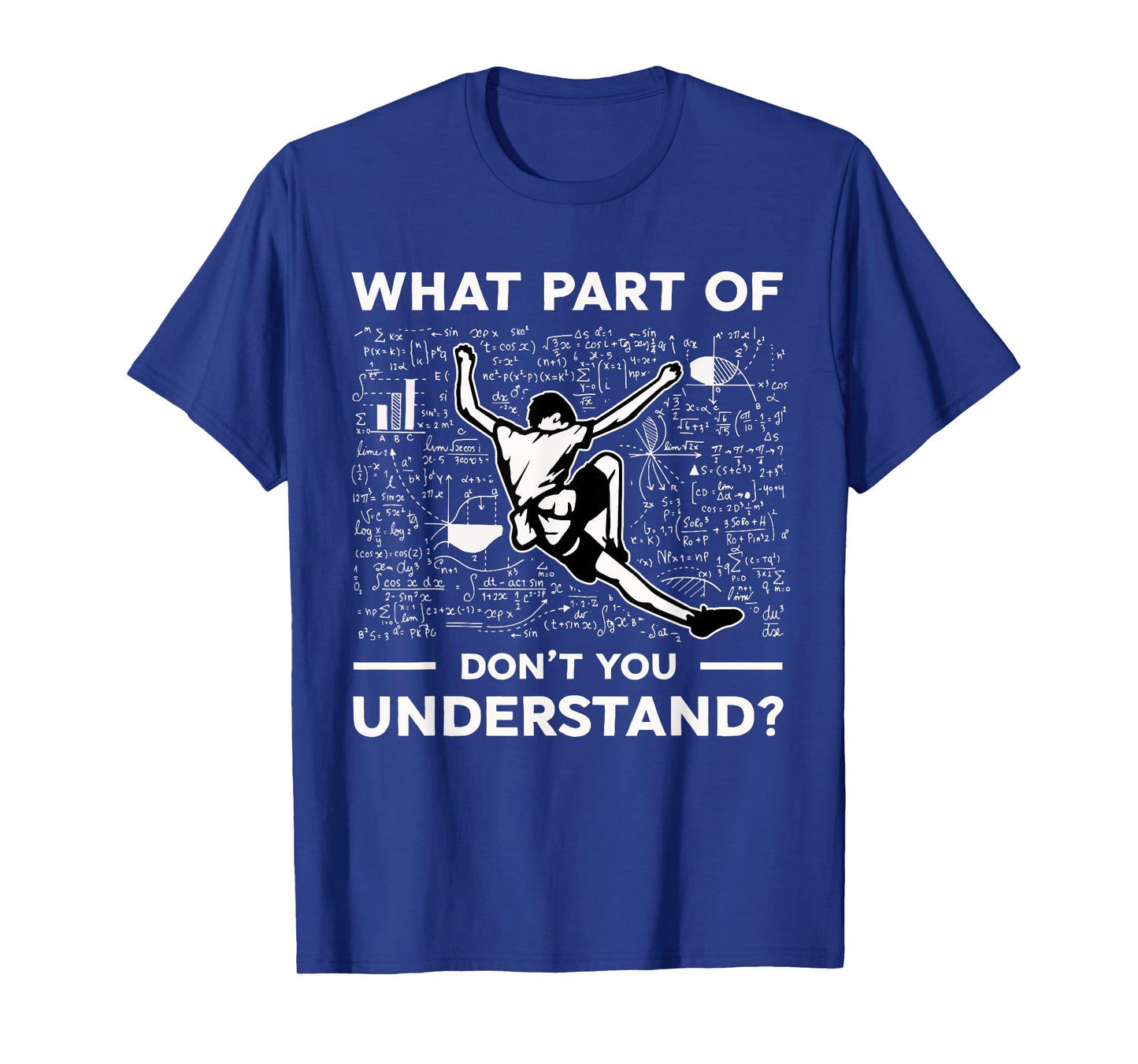 What Part Of Dont You Understand Funny Rock Climbing Boulder T-Shirt