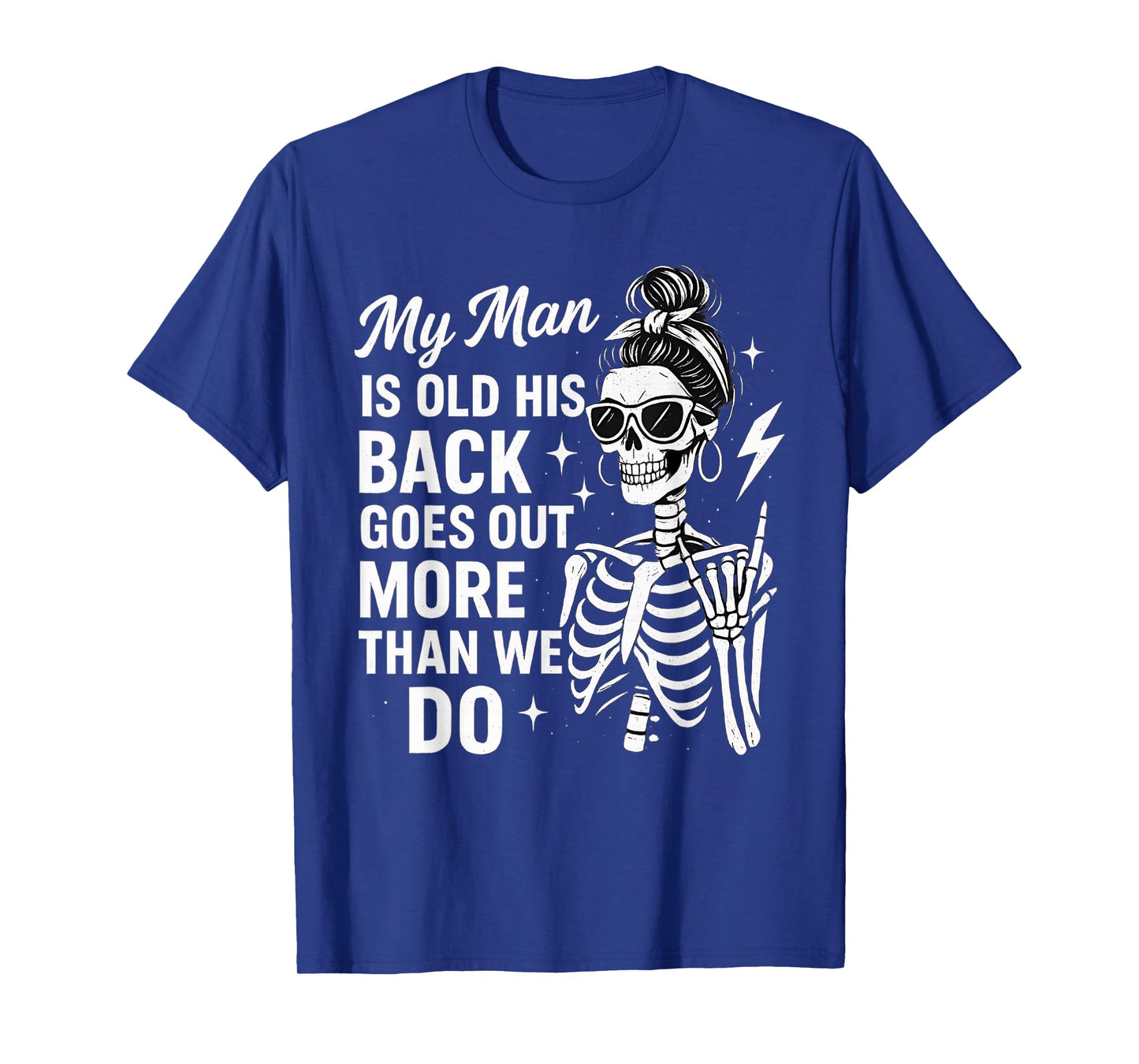 My Man is Old His Back Goes Out More Than We Do Apparel T-Shirt