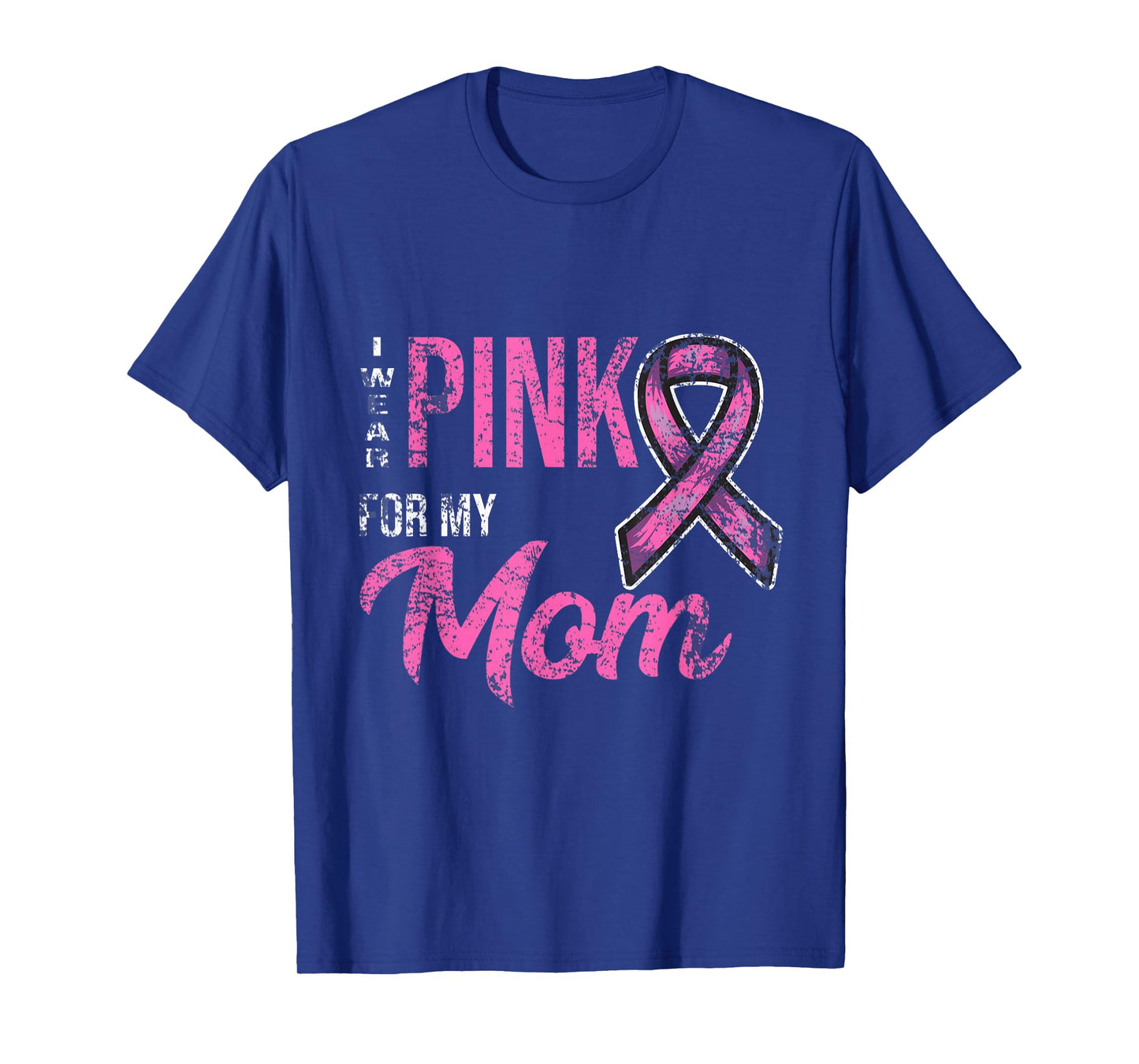 I Wear Pink For My Mom Breast Cancer Awareness T-Shirt