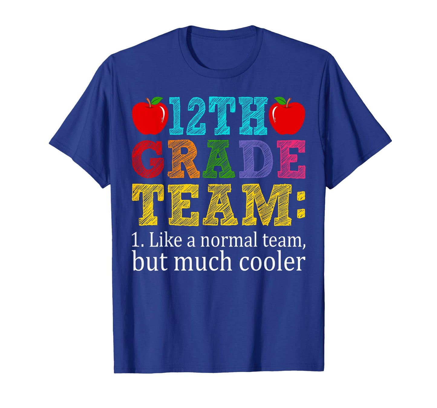12th Grade Team Like A Normal Team But Cooler Twelfth Grade T-Shirt