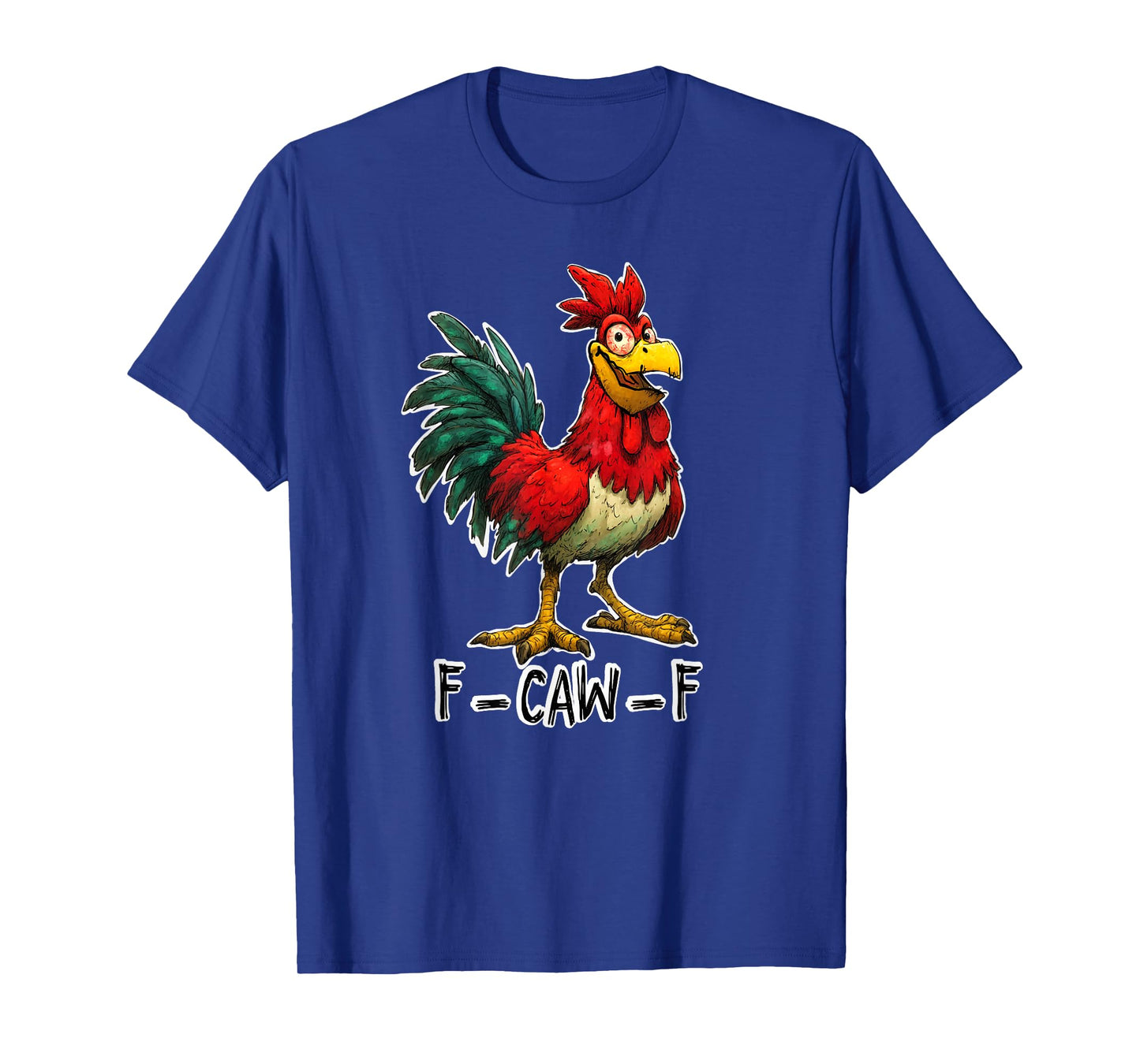 Funny Rooster Cartoon Design F-CAW-F Quote Art T-Shirt