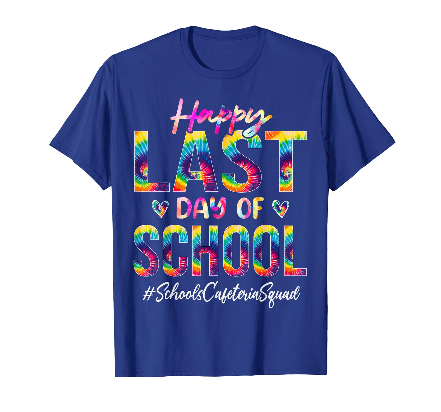 Schools Cafeteria Squad Happy Last Day of School Tie Dye T-Shirt