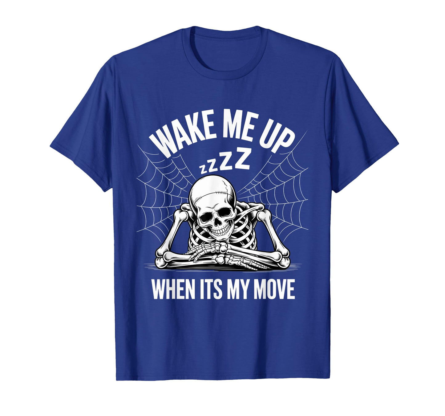 Wake Me Up When Its My Move Funny Skeleton Waiting Meme T-Shirt